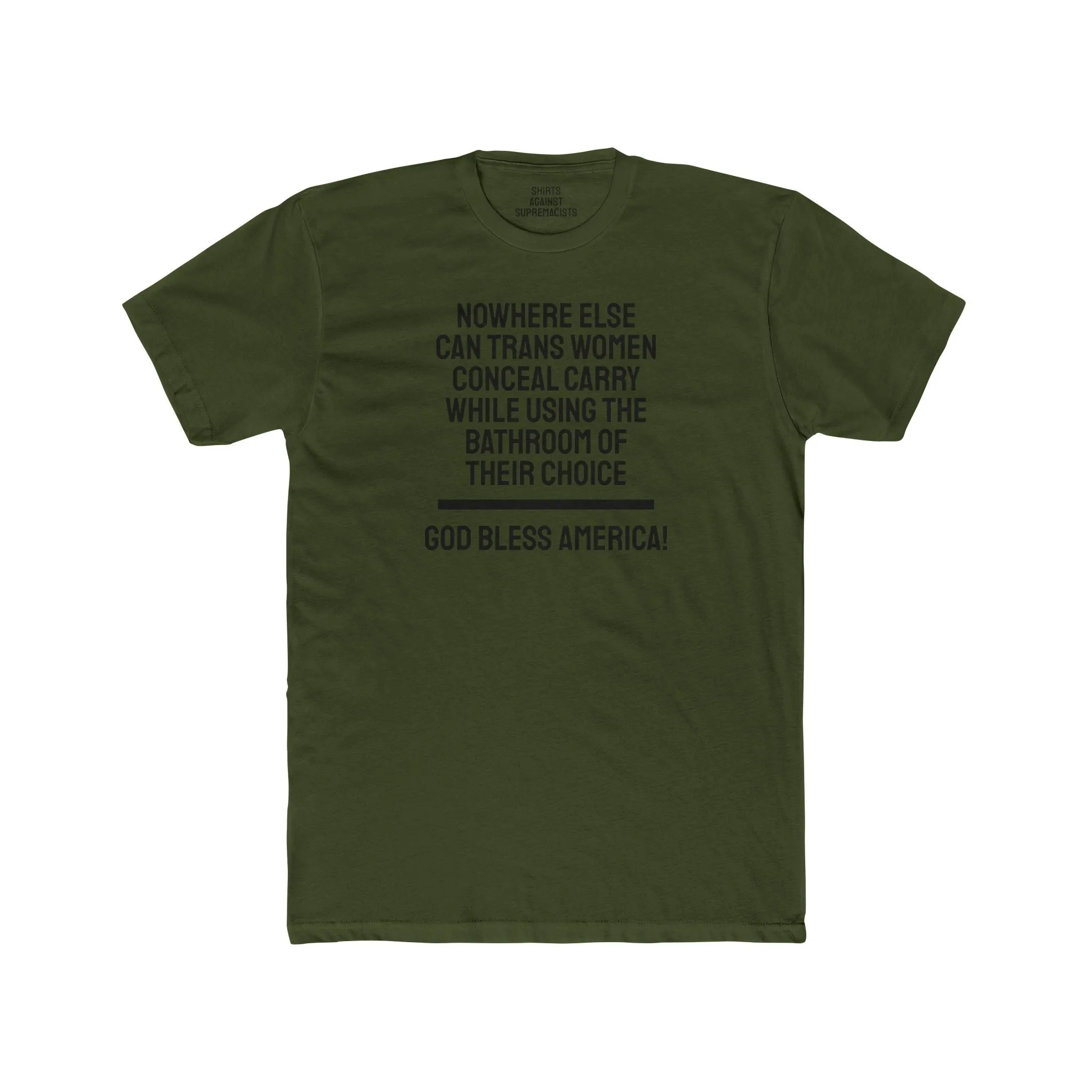 Nowhere Else Can Trans Women Conceal Carry While Using The Bathroom Of Their Choice God Bless America - Unisex Cotton Crew Tee