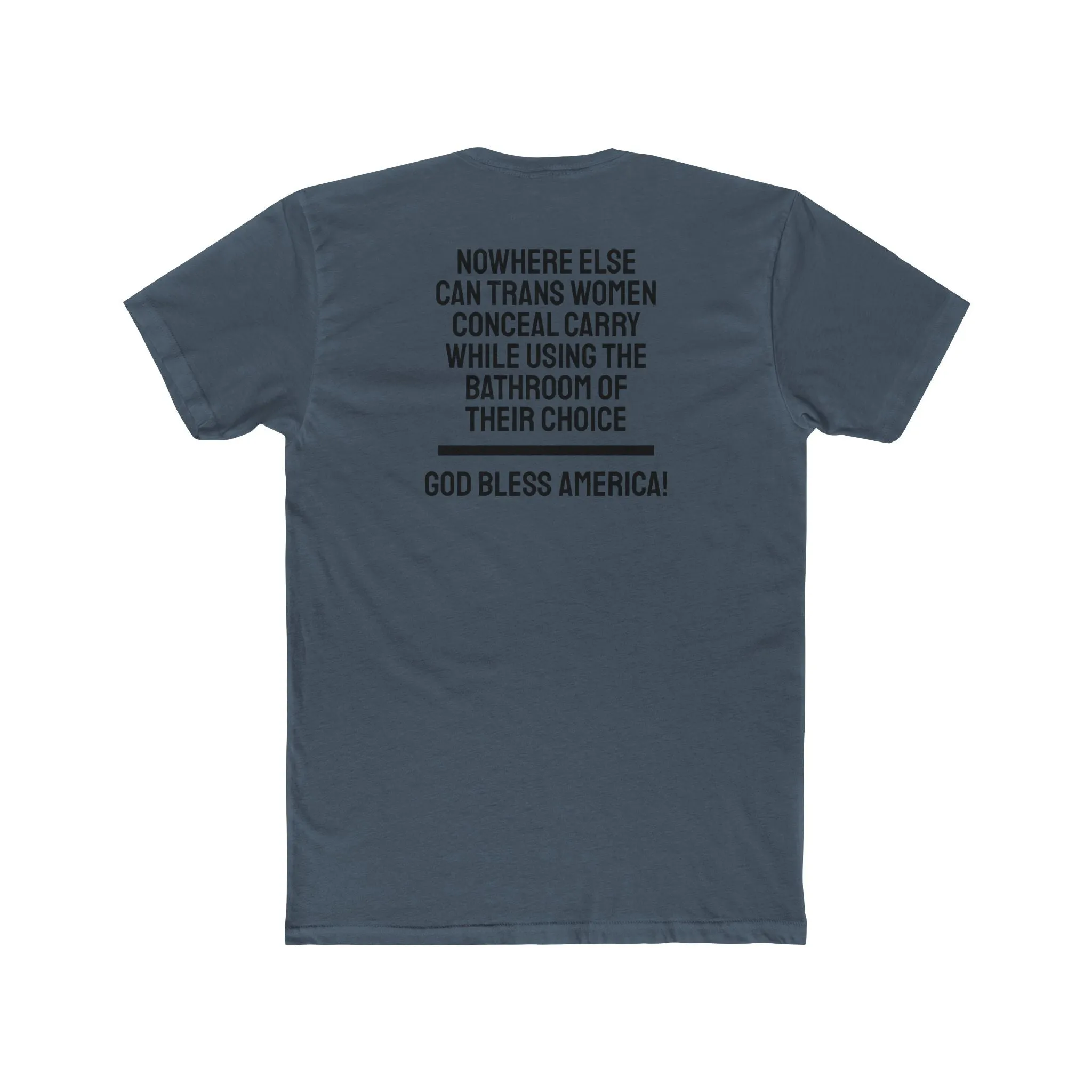 Nowhere Else Can Trans Women Conceal Carry While Using The Bathroom Of Their Choice God Bless America - Unisex Cotton Crew Tee