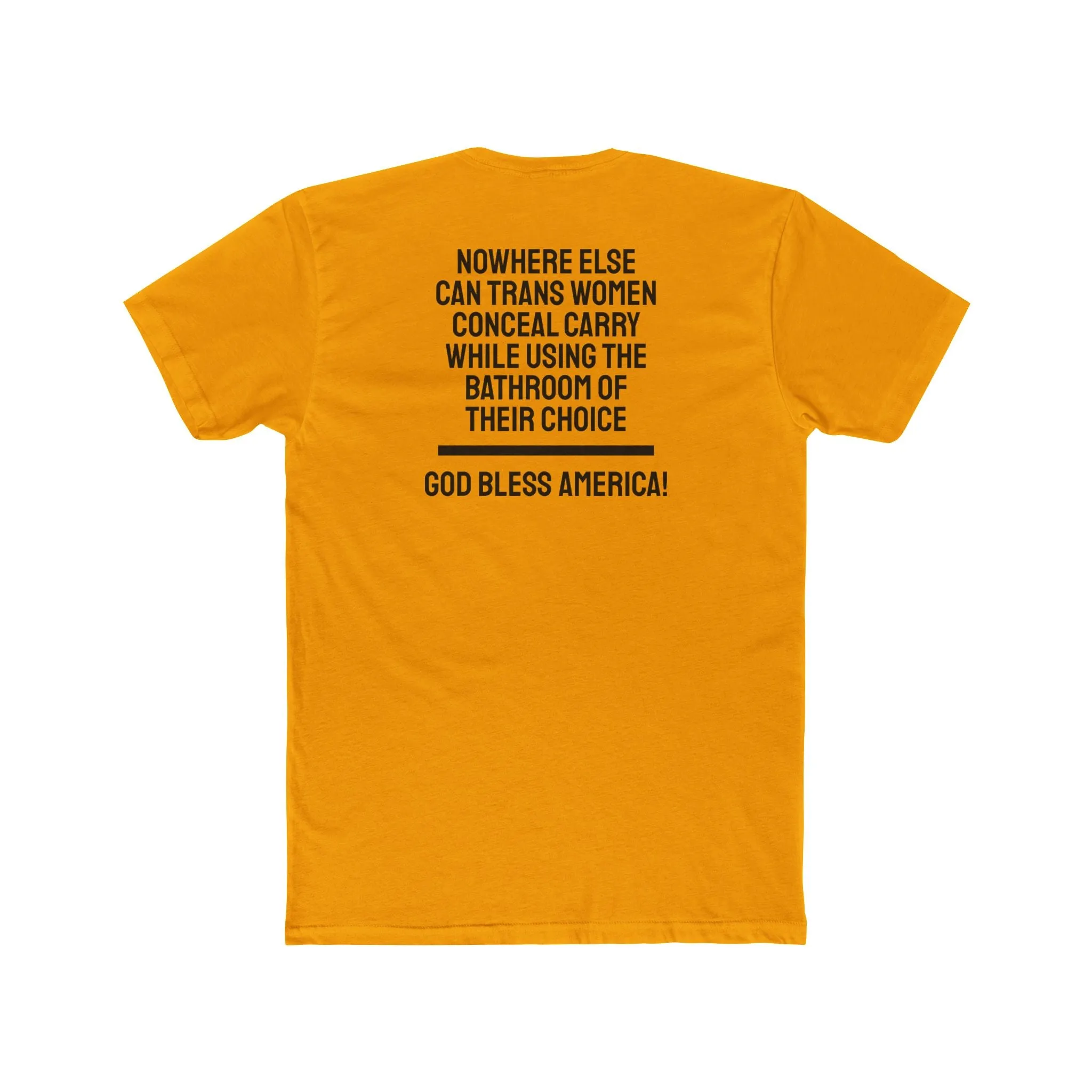 Nowhere Else Can Trans Women Conceal Carry While Using The Bathroom Of Their Choice God Bless America - Unisex Cotton Crew Tee