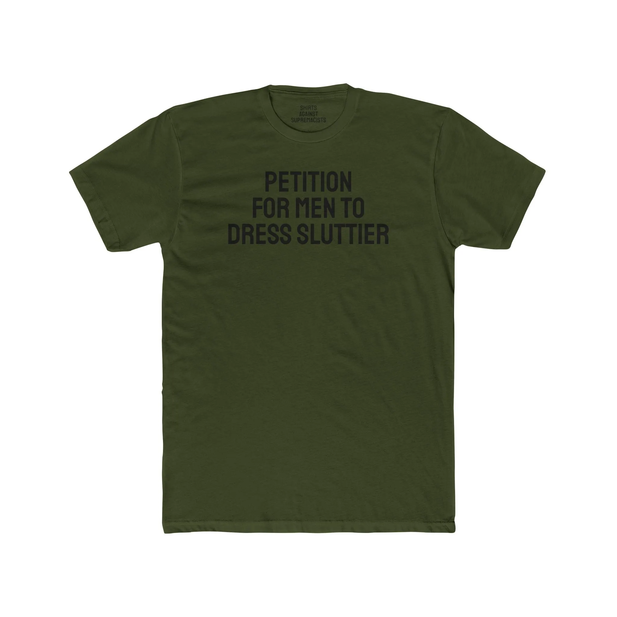 Petition For Men To Dress Sluttier - Unisex Cotton Crew Tee