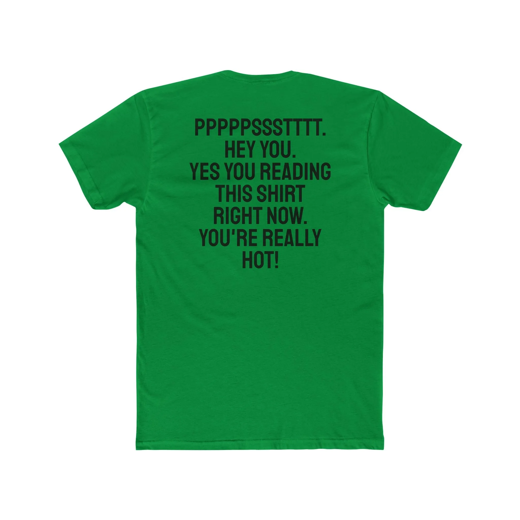 Pst Hey you. Yes you Reading This Shirt Right Now. You're Really Hot - Unisex Cotton Crew Tee