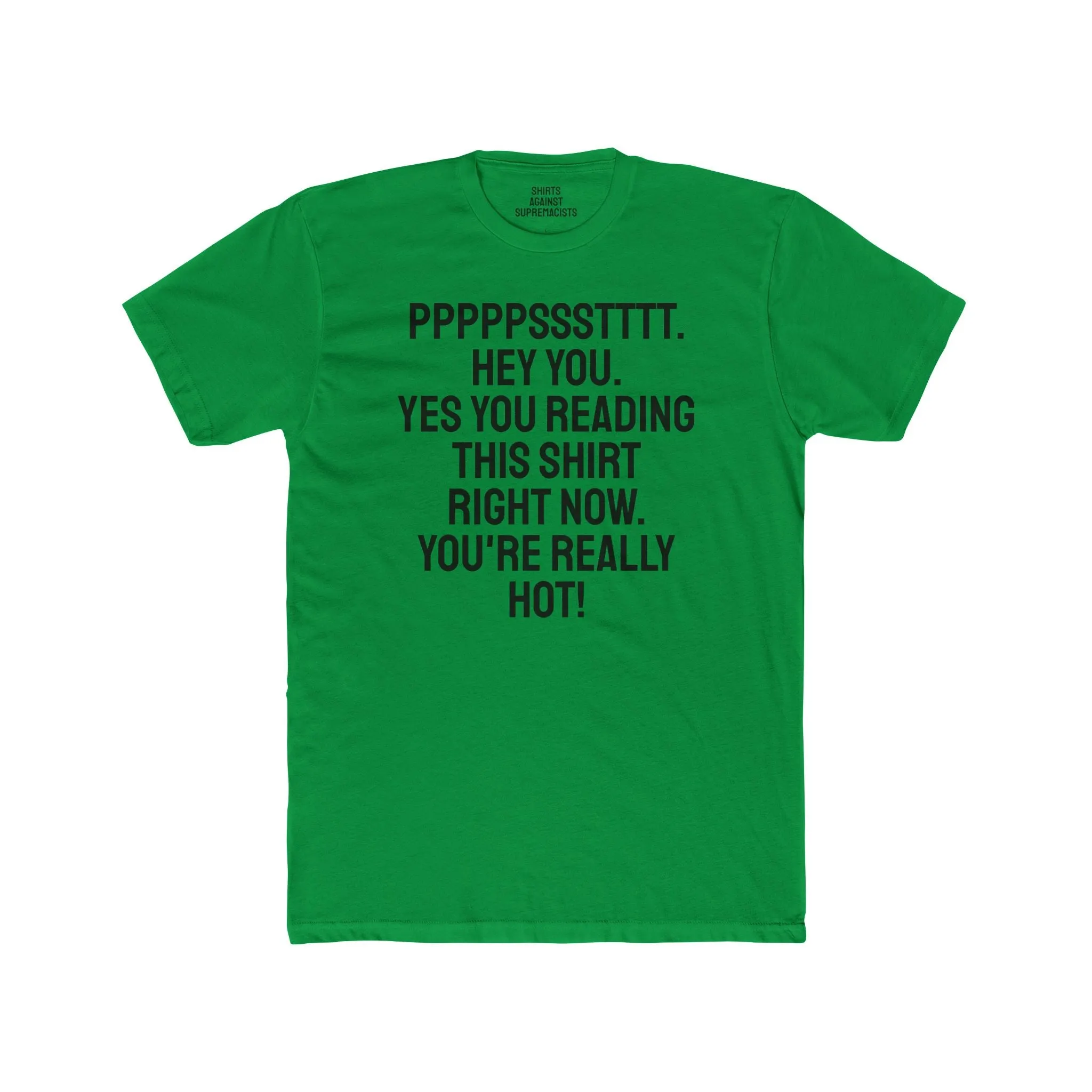 Pst Hey you. Yes you Reading This Shirt Right Now. You're Really Hot - Unisex Cotton Crew Tee