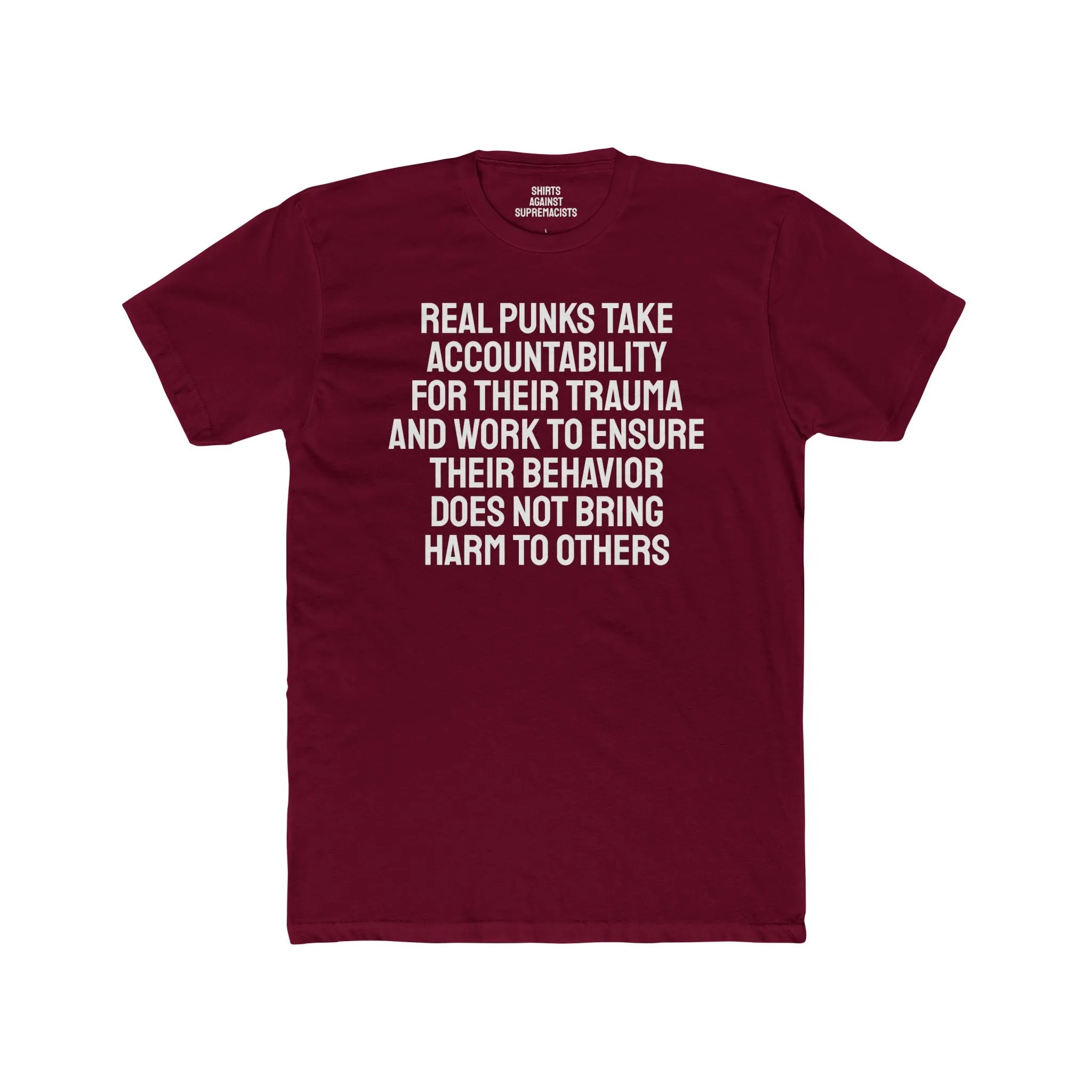 Real Punks Take Accountability For Their Trauma And Work To Ensure Their Behavior Does Not Bring Harm To Others - Unisex Cotton Crew Tee