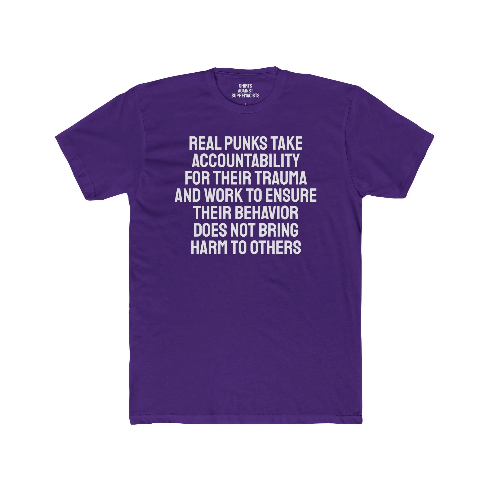 Real Punks Take Accountability For Their Trauma And Work To Ensure Their Behavior Does Not Bring Harm To Others - Unisex Cotton Crew Tee