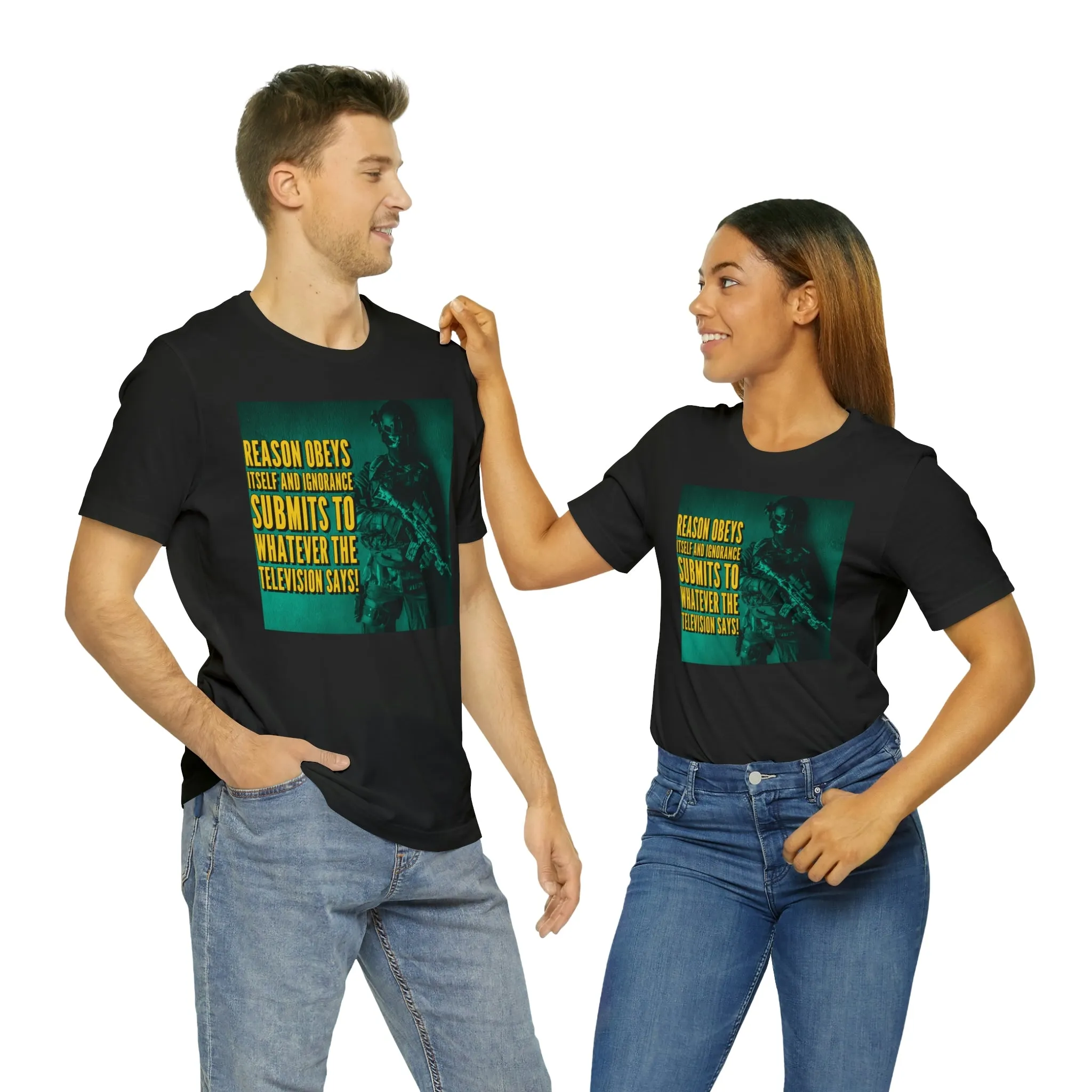 Reason Obeys Itself and Ignorance Submits to Whatever The Television Says! Short Sleeve Tee