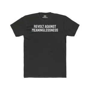 Revolt Against Meaninglessness - Unisex Cotton Crew Tee