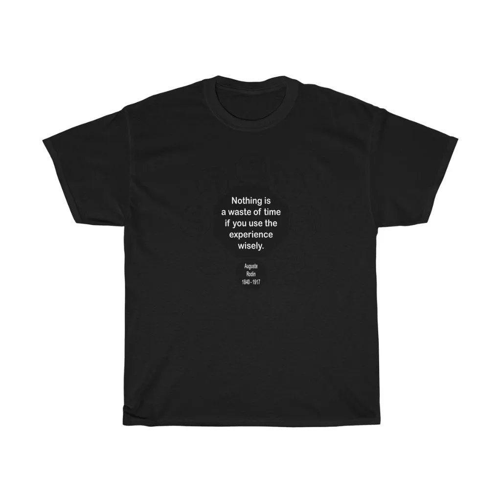 RW-23.5- Nothing is a waste of time if you use the experience wisely.  -  Auguste Rodin  1840 - 1917