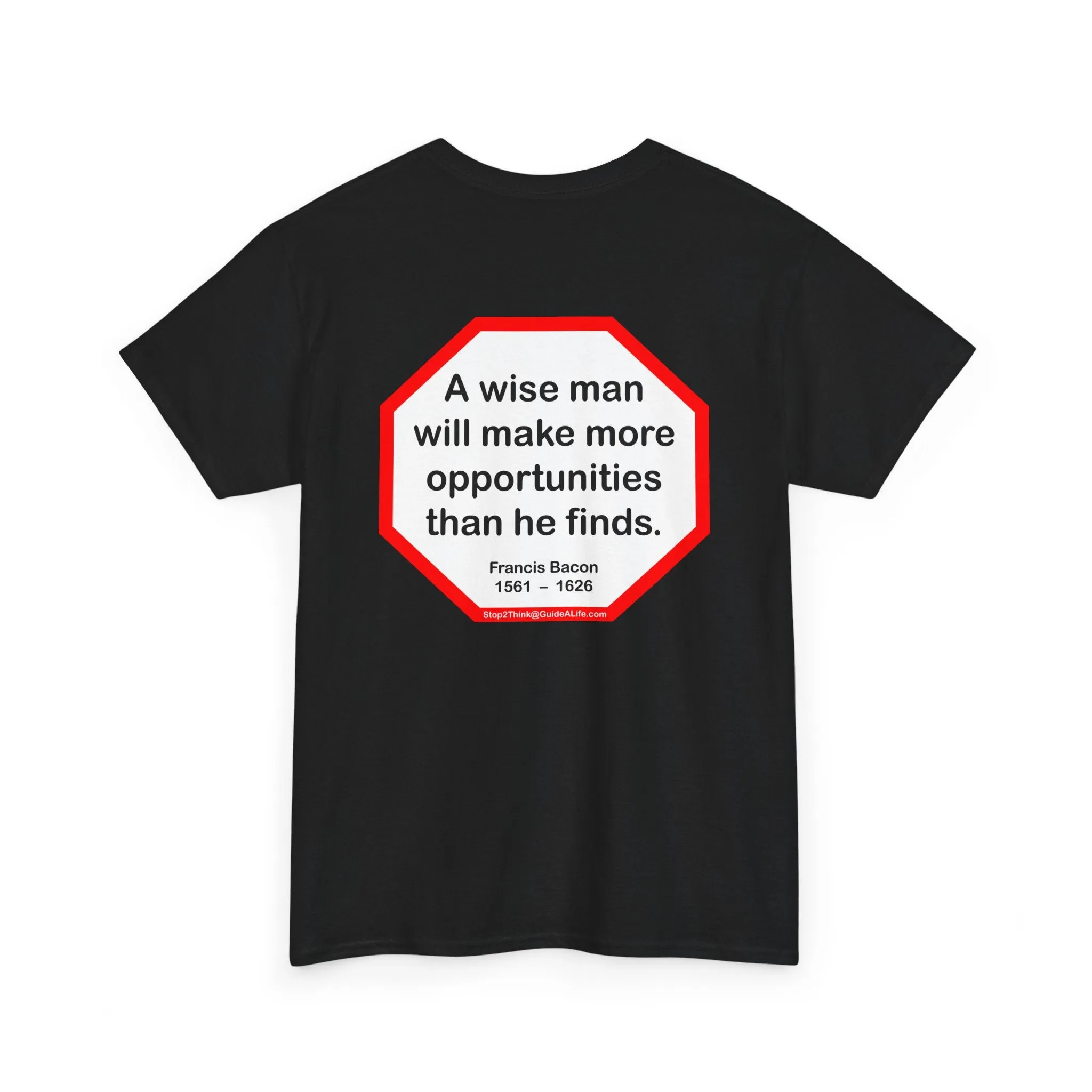 S2T- A wise man will make more opportunities than he finds.  -  Francis Bacon  1561  –  1626 - blkshrt