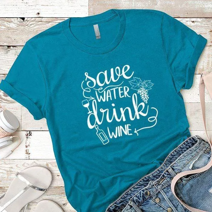 Save Water Drink Wine Premium Tees