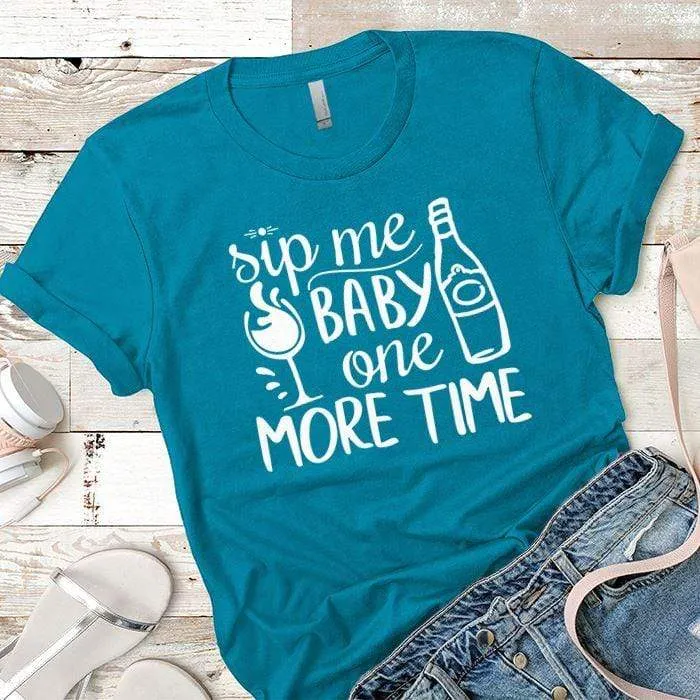 Sip Me Baby Premium Tees