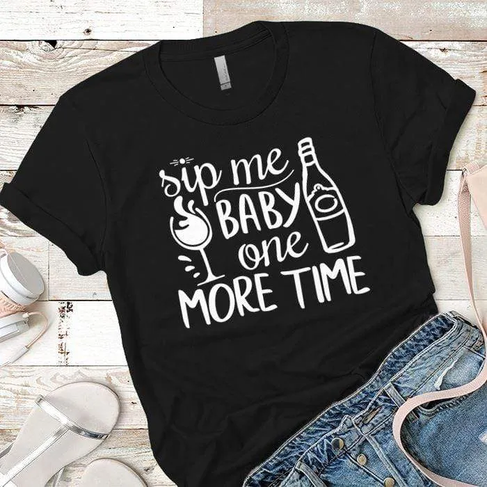 Sip Me Baby Premium Tees