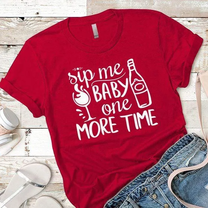 Sip Me Baby Premium Tees