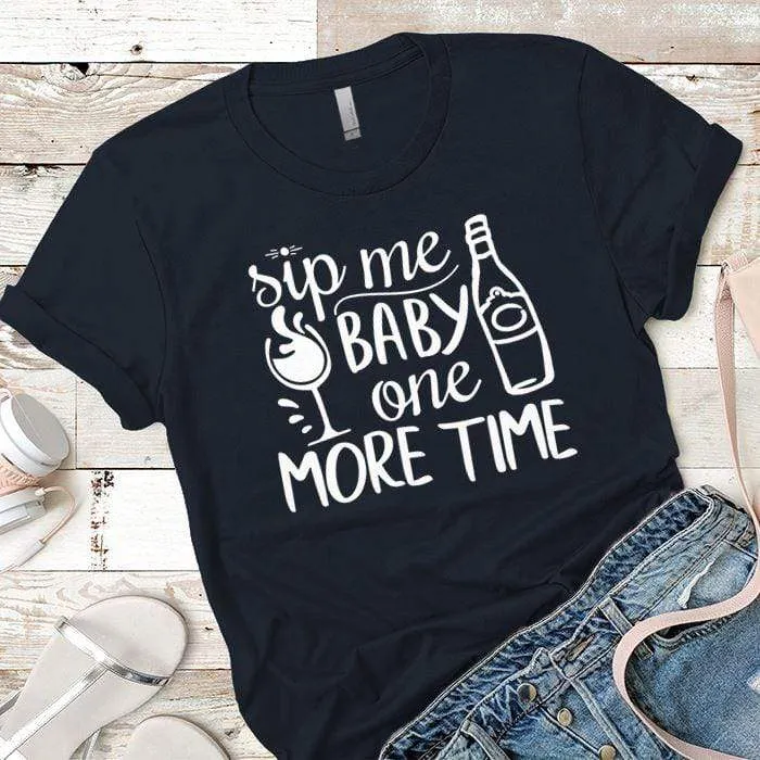 Sip Me Baby Premium Tees