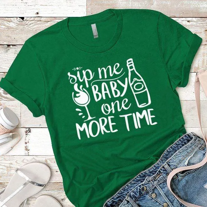 Sip Me Baby Premium Tees