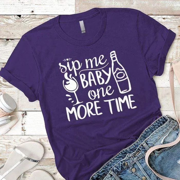 Sip Me Baby Premium Tees