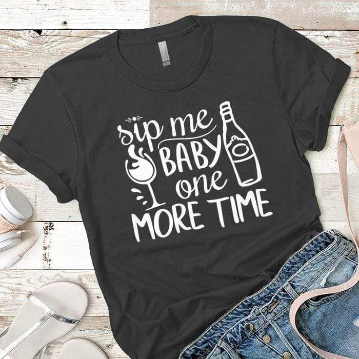 Sip Me Baby Premium Tees