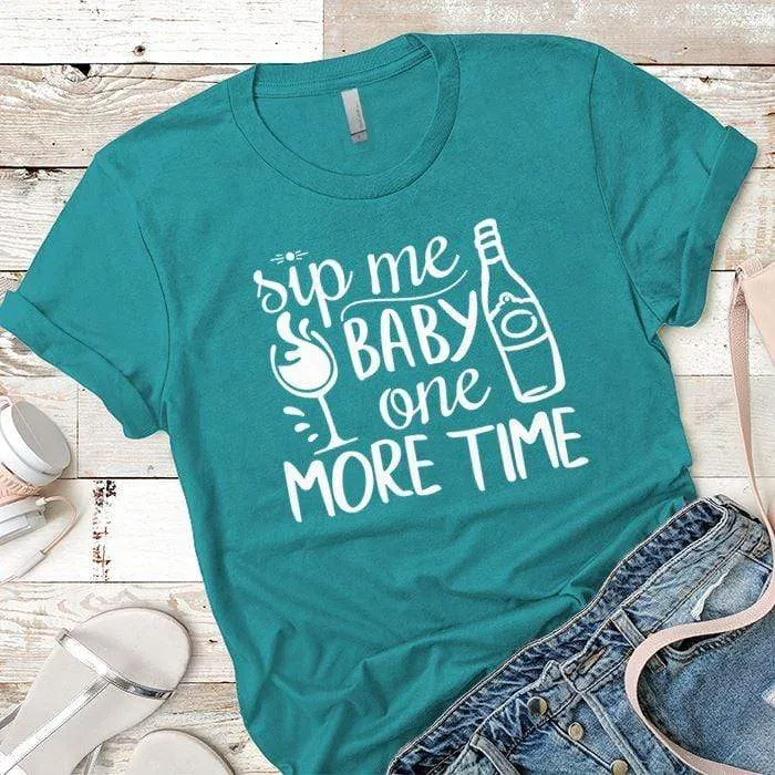 Sip Me Baby Premium Tees
