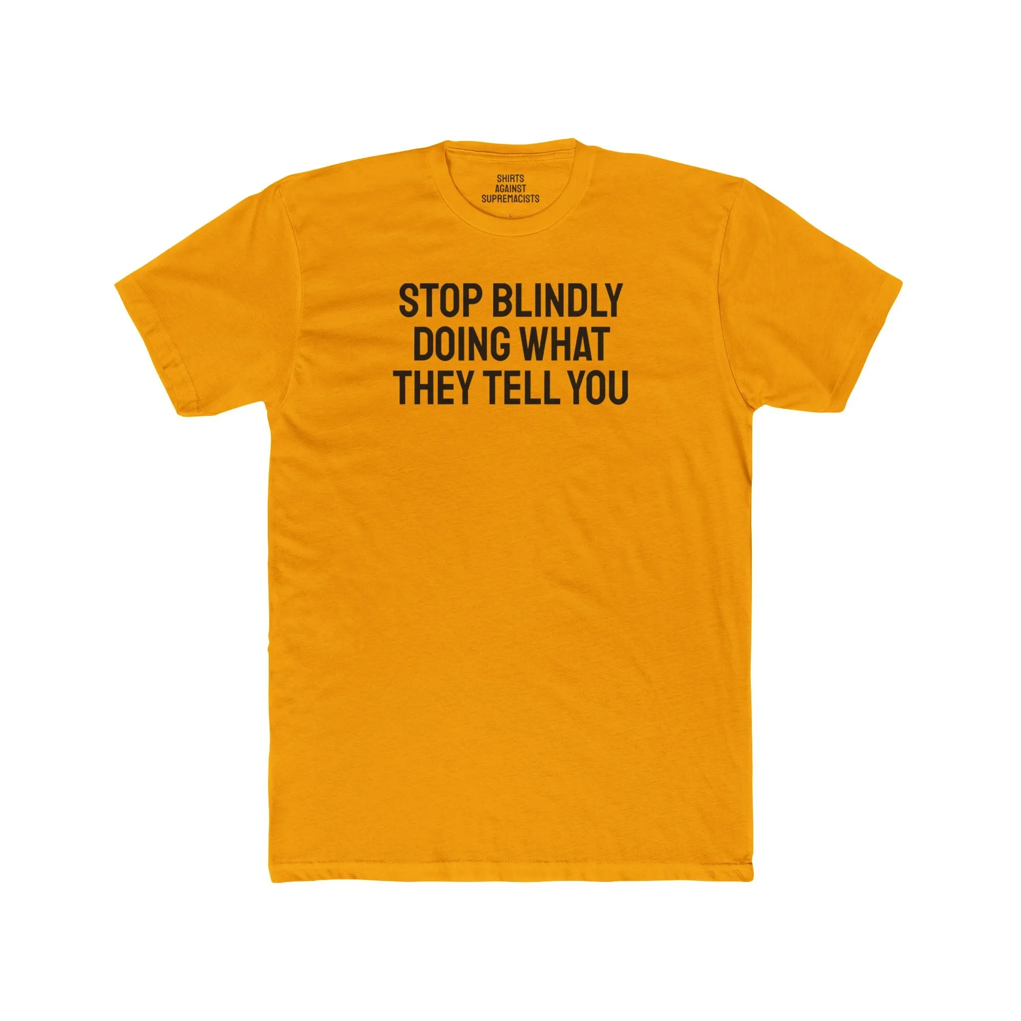 Stop Doing What They Tell You - Unisex Cotton Crew Tee