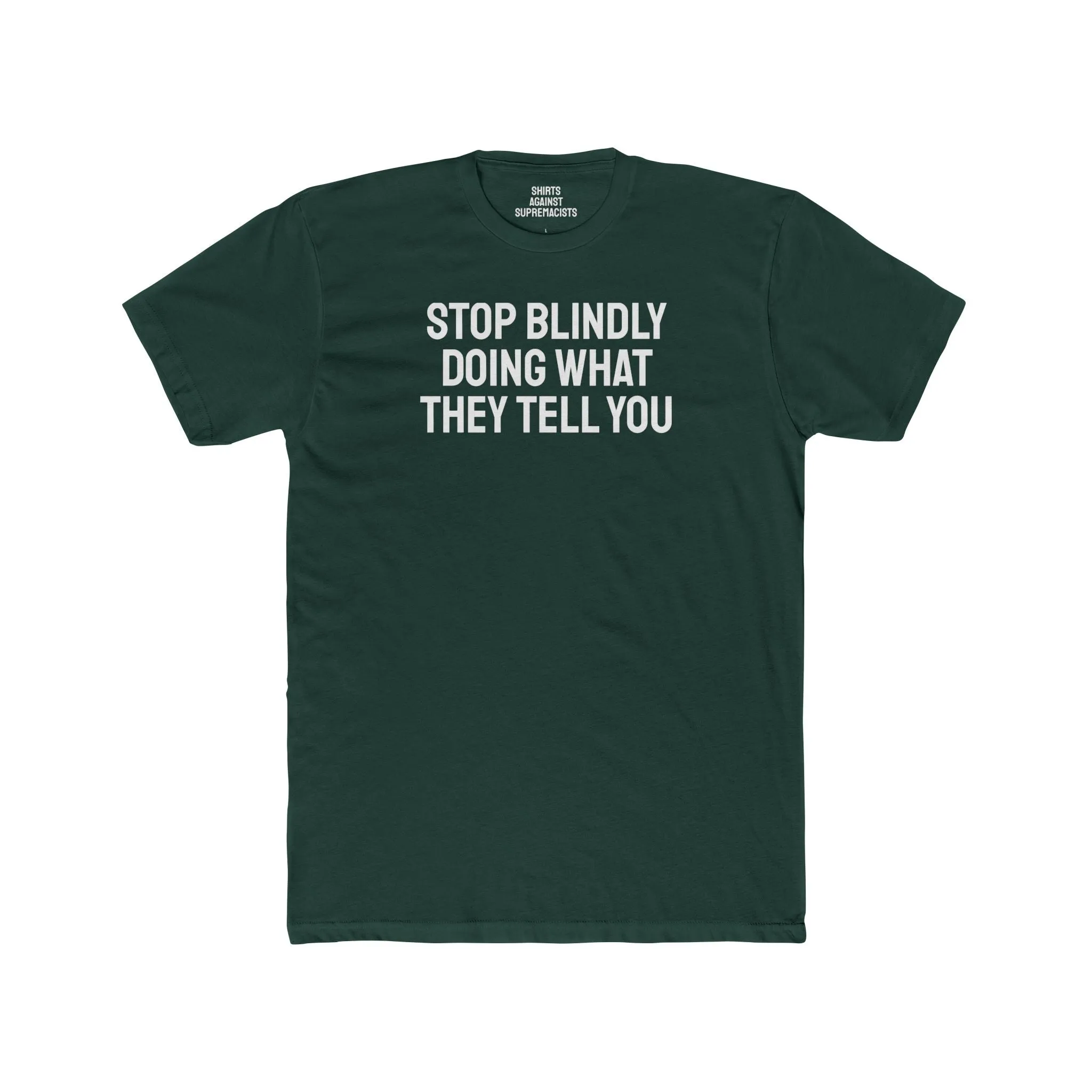 Stop Doing What They Tell You - Unisex Cotton Crew Tee