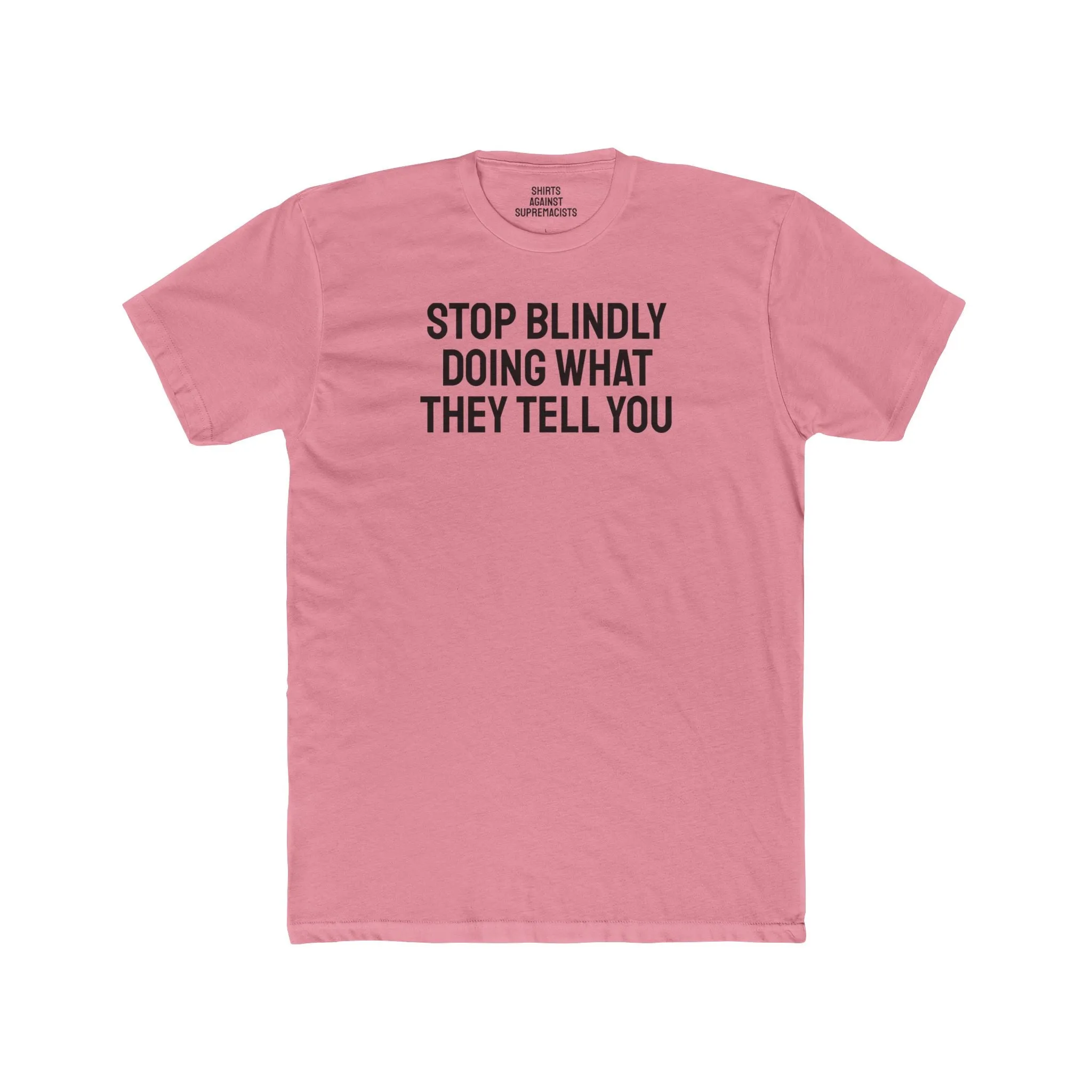 Stop Doing What They Tell You - Unisex Cotton Crew Tee