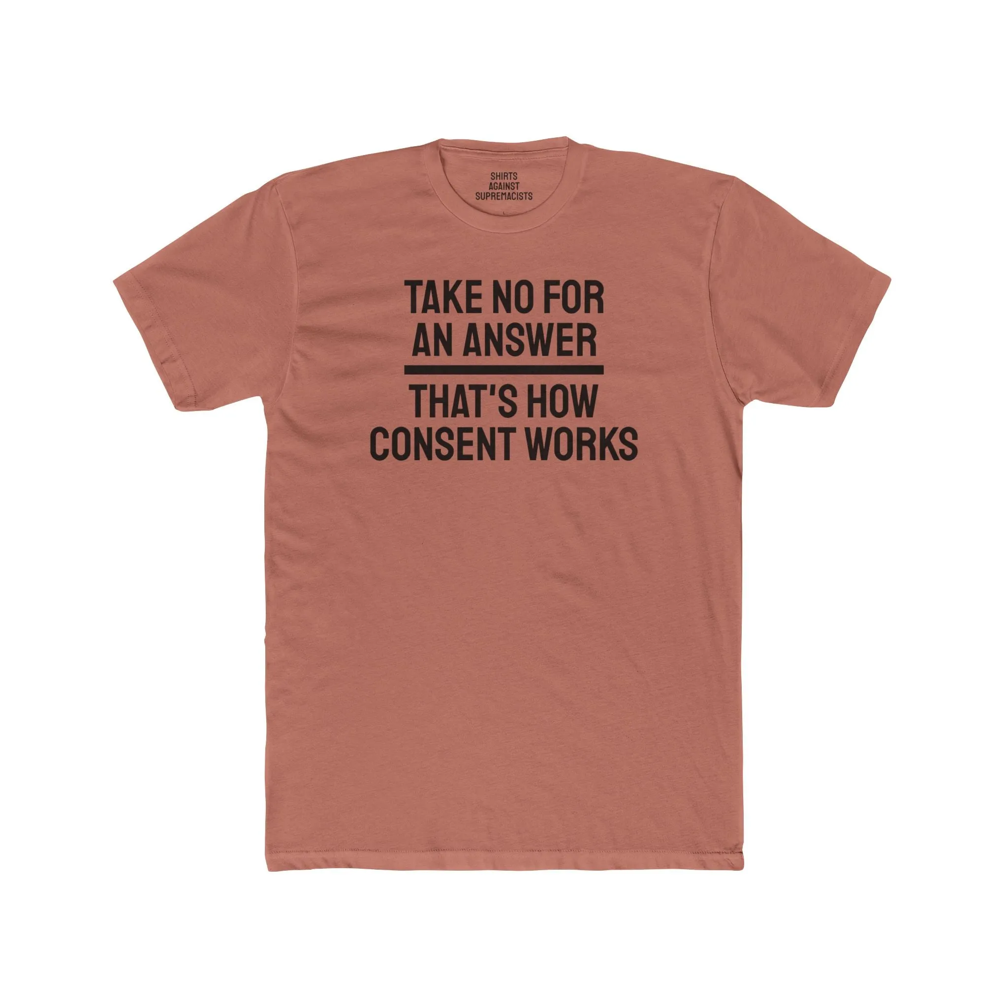Take No For An Answer That's How Consent Works - Unisex Cotton Crew Tee