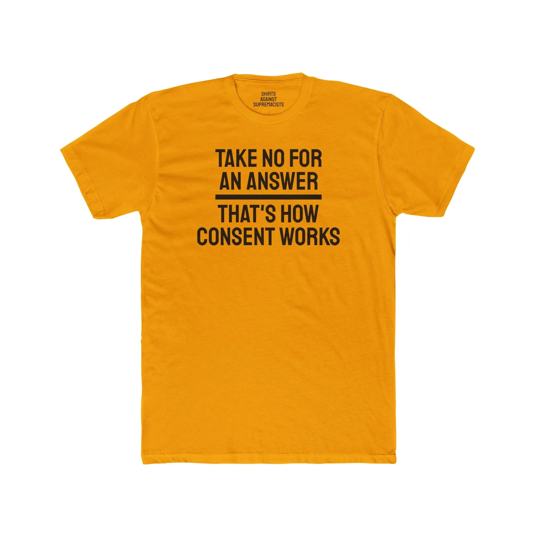 Take No For An Answer That's How Consent Works - Unisex Cotton Crew Tee