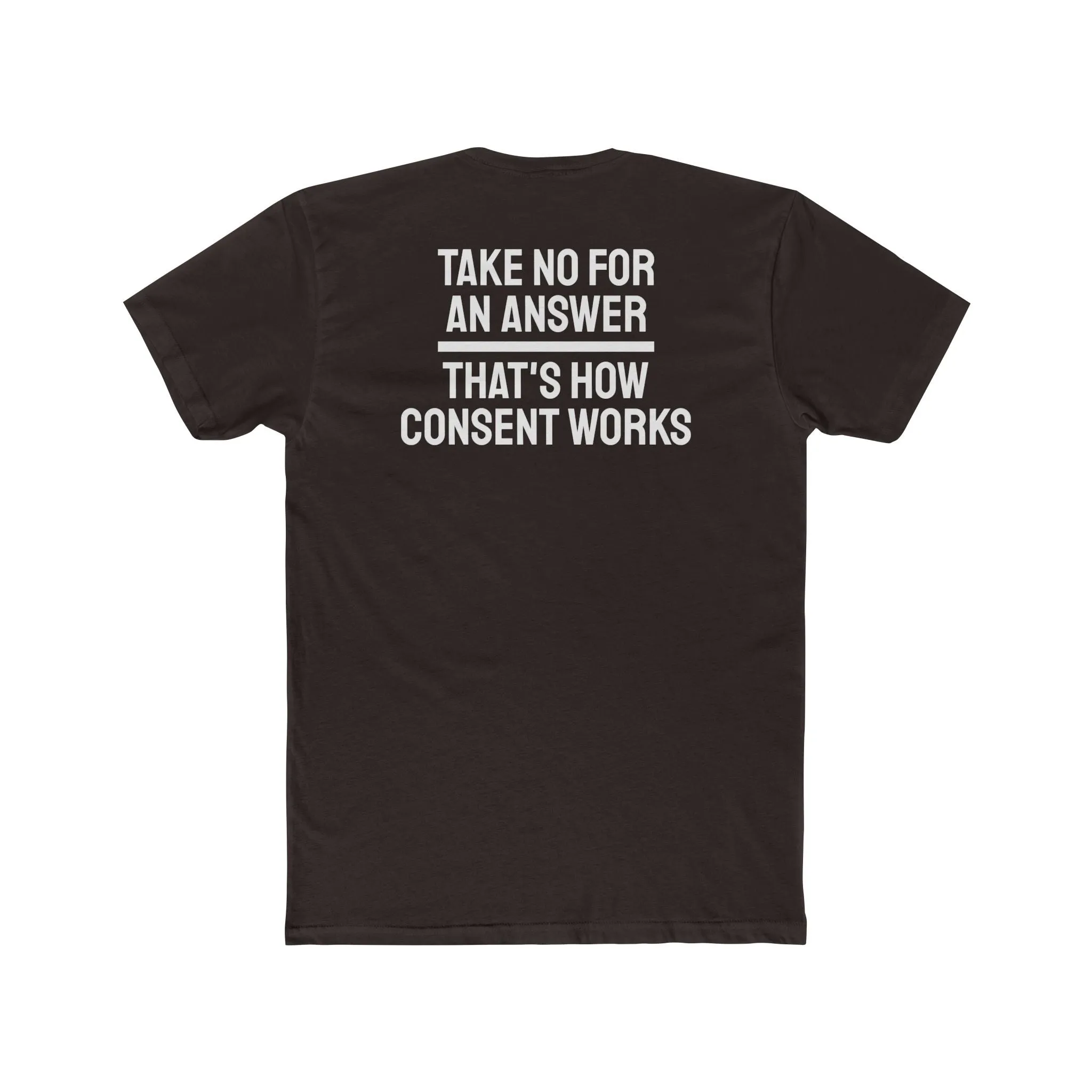 Take No For An Answer That's How Consent Works - Unisex Cotton Crew Tee