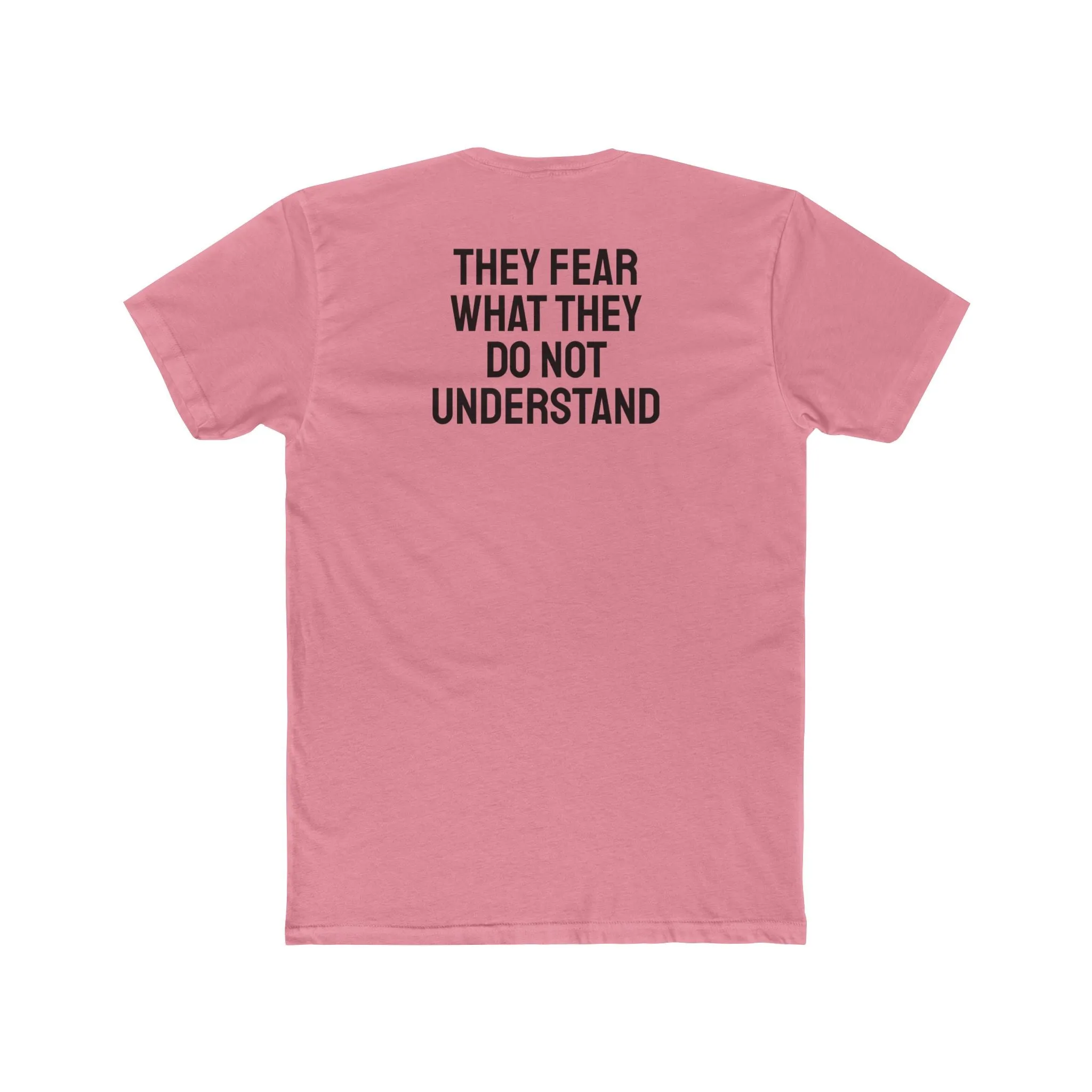 They Fear What They Do Not Understand - Unisex Cotton Crew Tee