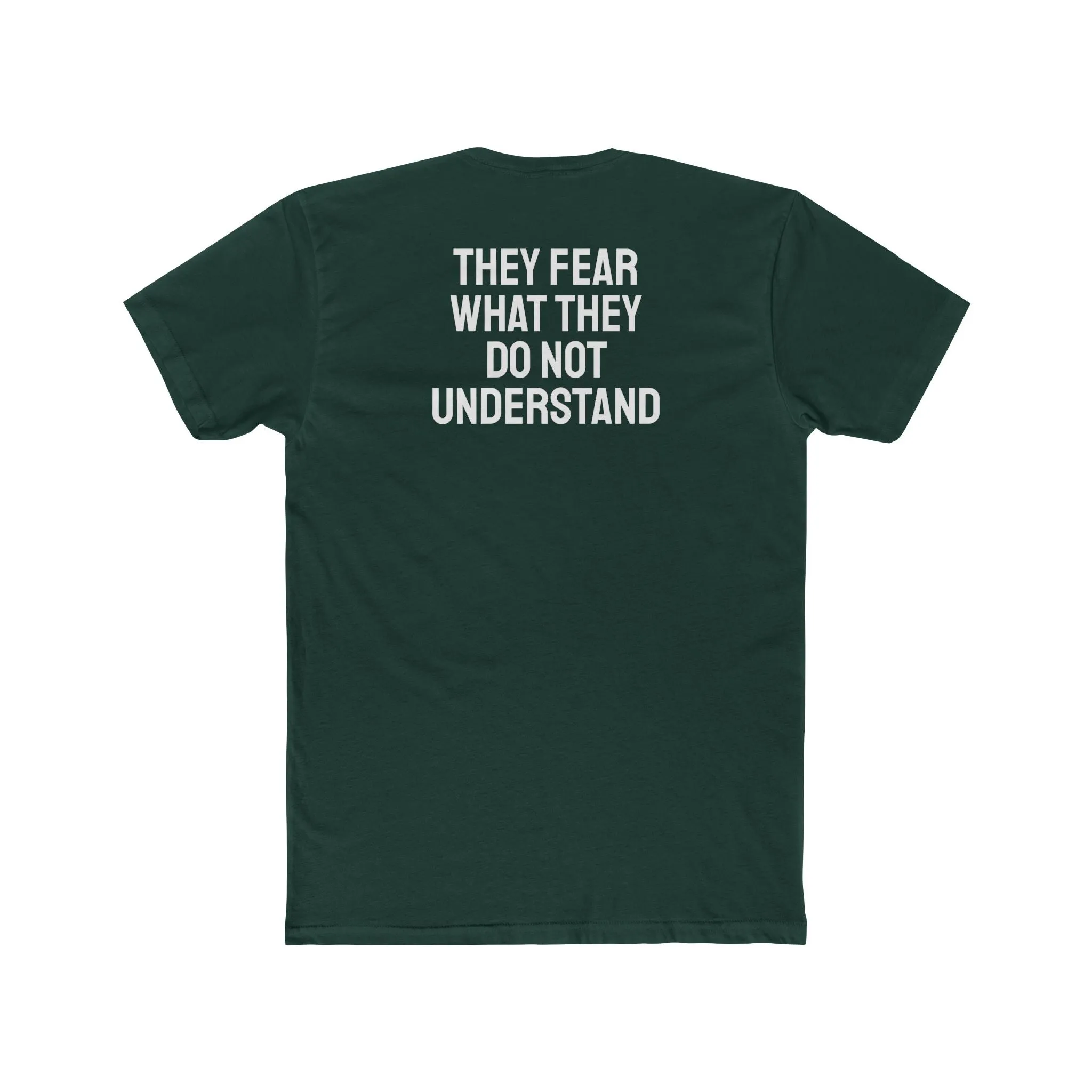 They Fear What They Do Not Understand - Unisex Cotton Crew Tee