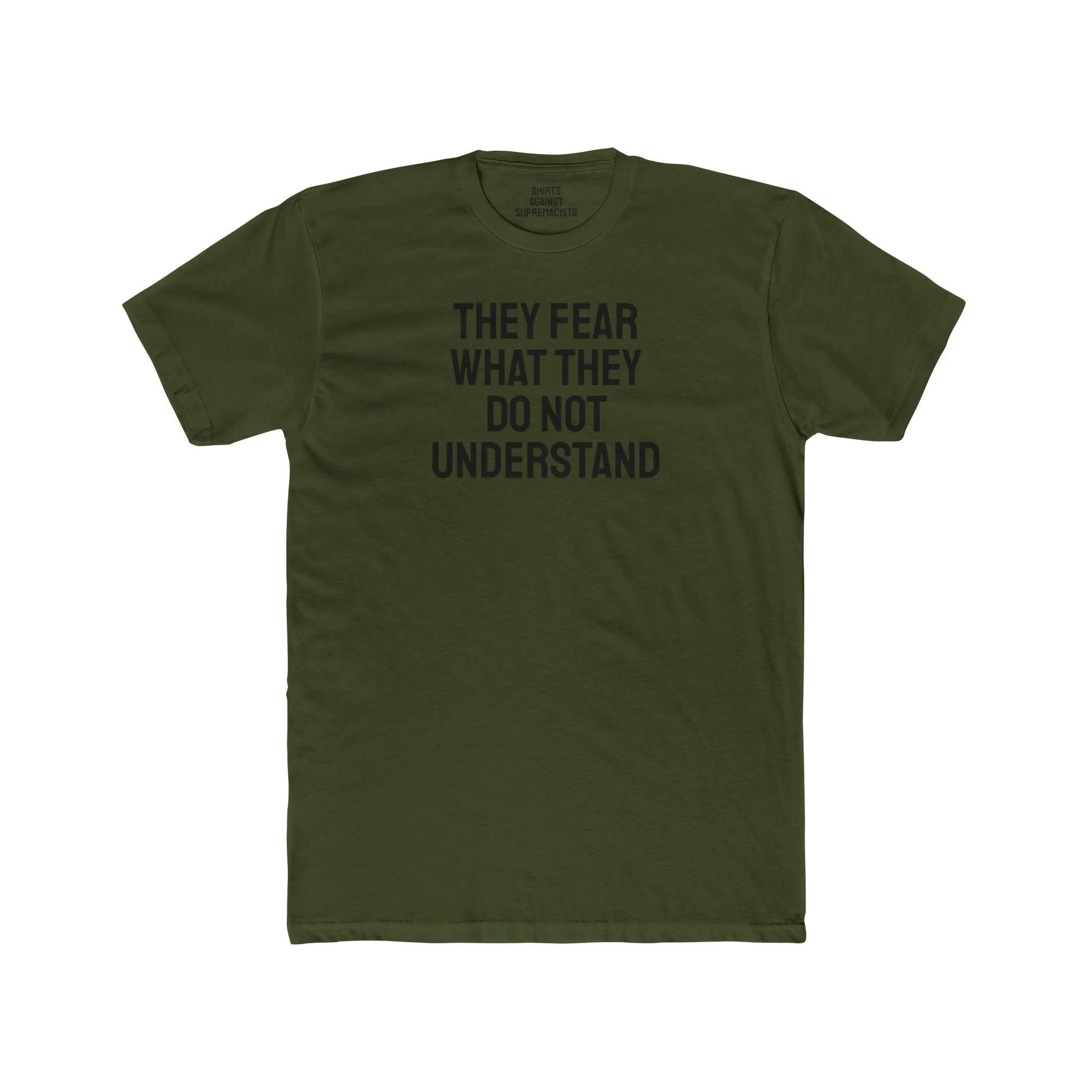 They Fear What They Do Not Understand - Unisex Cotton Crew Tee