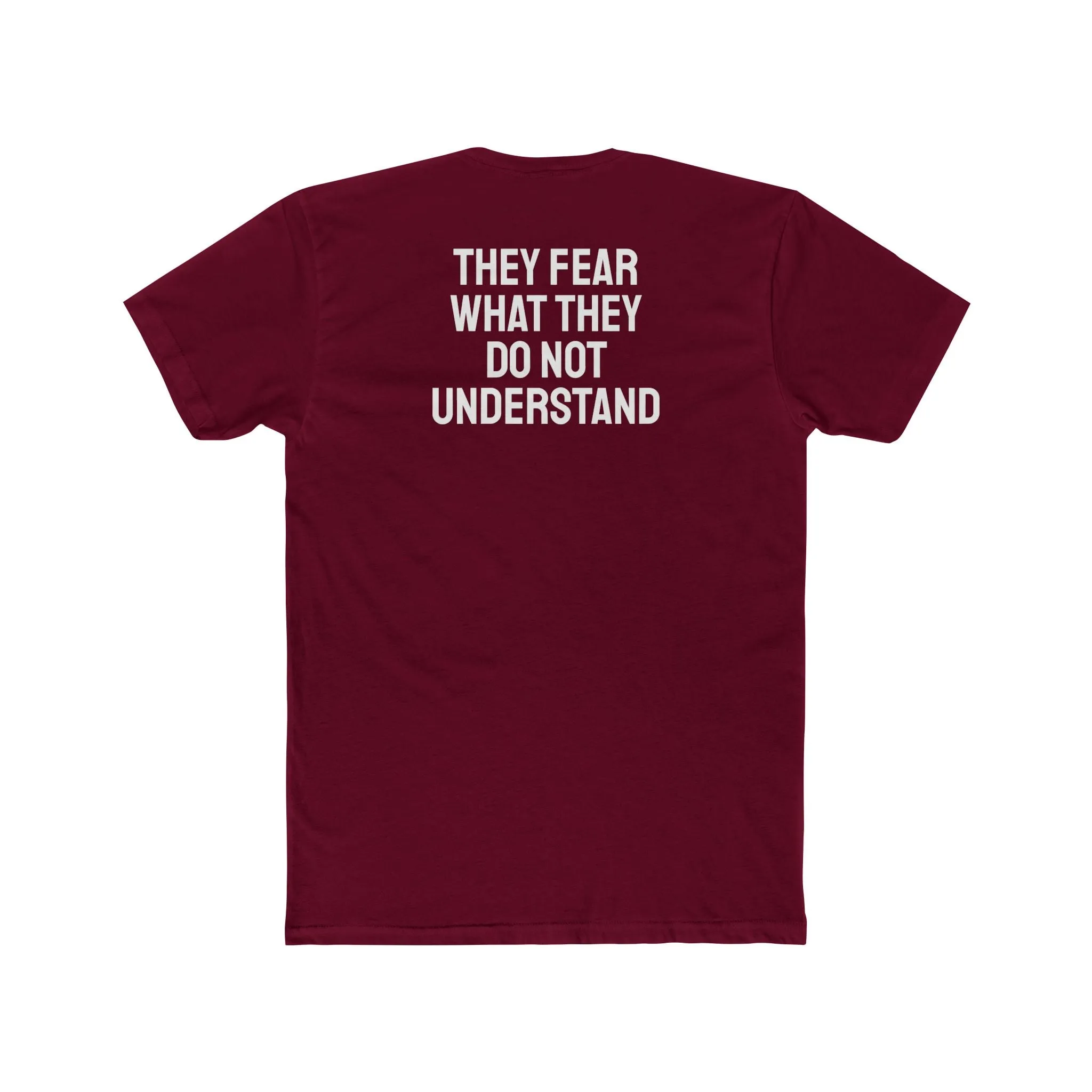 They Fear What They Do Not Understand - Unisex Cotton Crew Tee