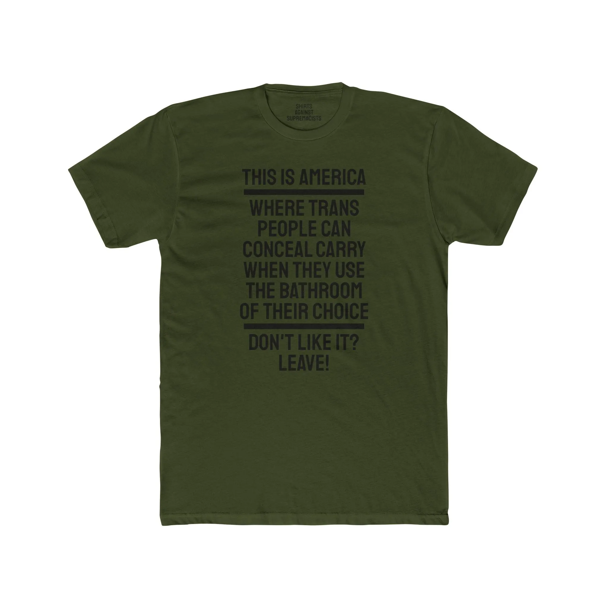 This Is America Where Trans People Can Conceal Carry When They Use The Bathroom Of Their Choice Don't Like it? Leave! - Unisex Cotton Crew Tee