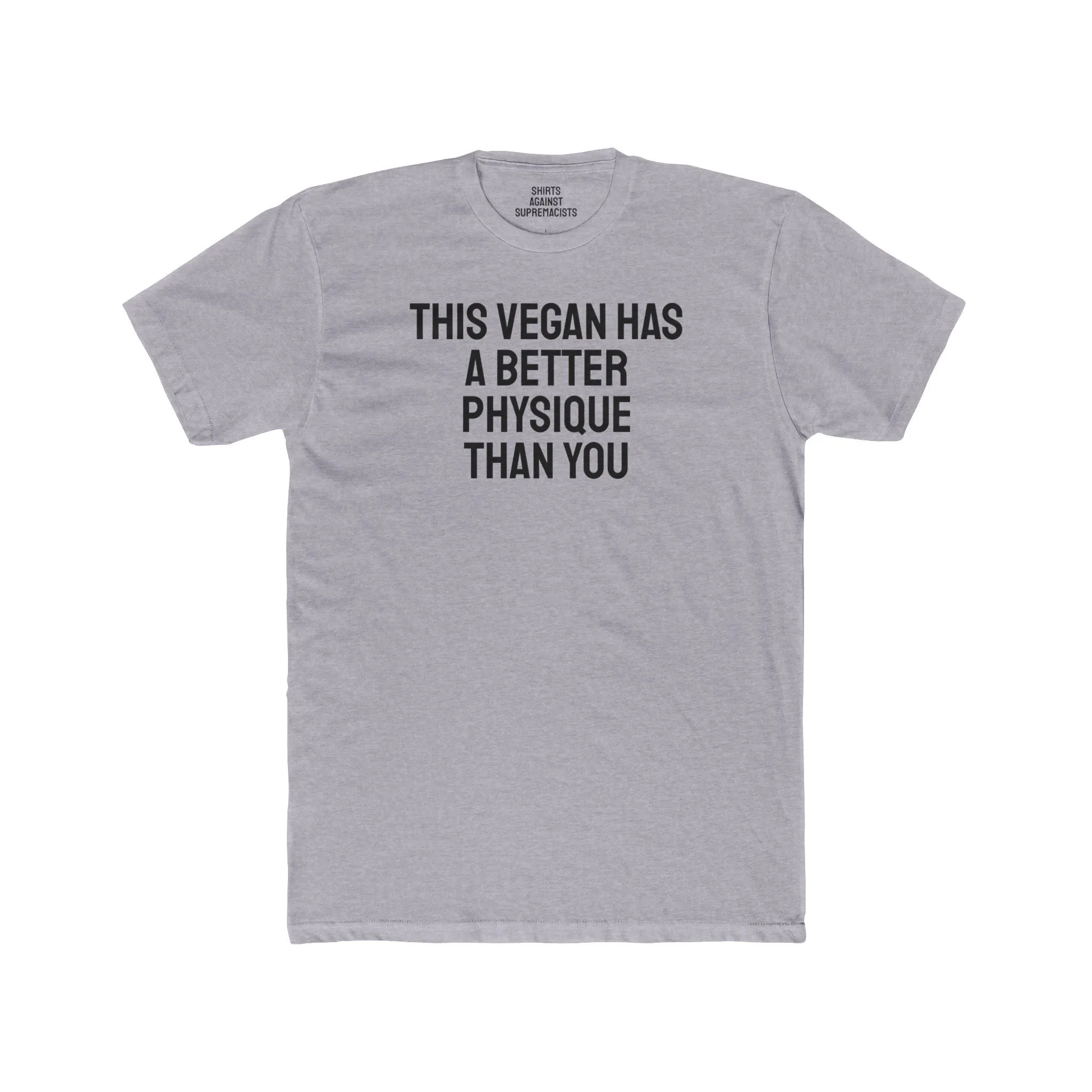 This Vegan Has A Better Physique Than You - Unisex Cotton Crew Tee