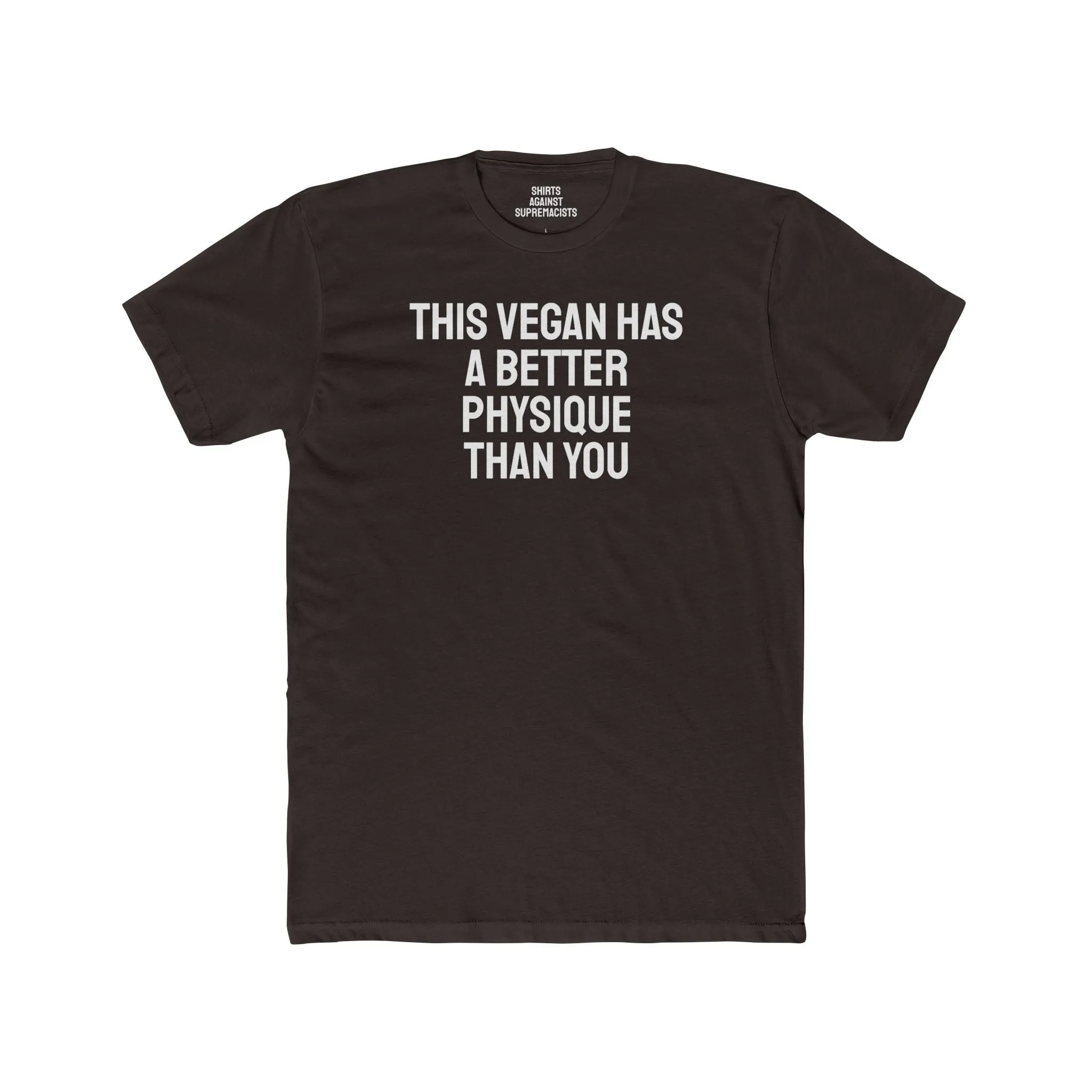 This Vegan Has A Better Physique Than You - Unisex Cotton Crew Tee