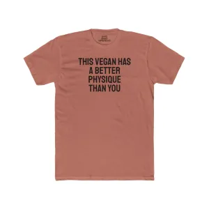 This Vegan Has A Better Physique Than You - Unisex Cotton Crew Tee