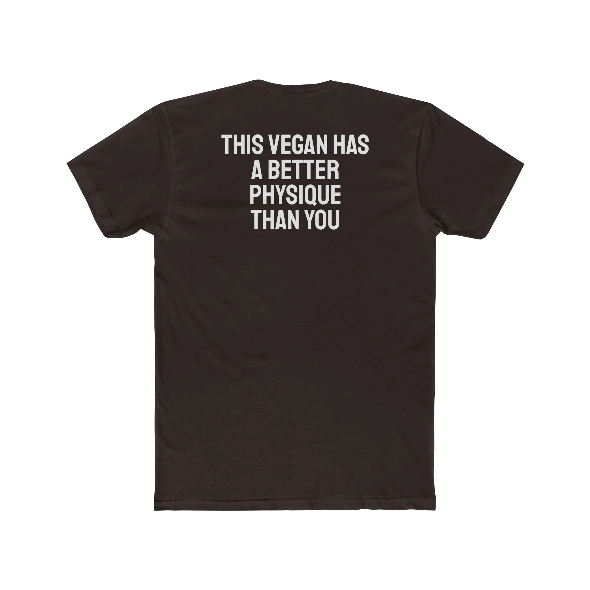 This Vegan Has A Better Physique Than You - Unisex Cotton Crew Tee