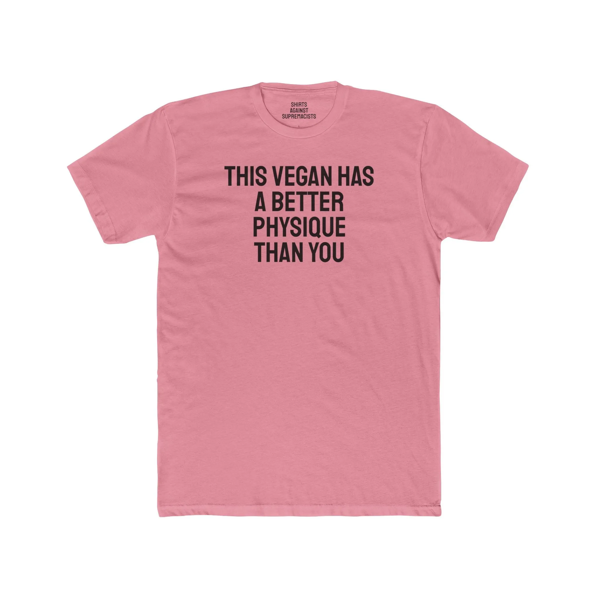 This Vegan Has A Better Physique Than You - Unisex Cotton Crew Tee