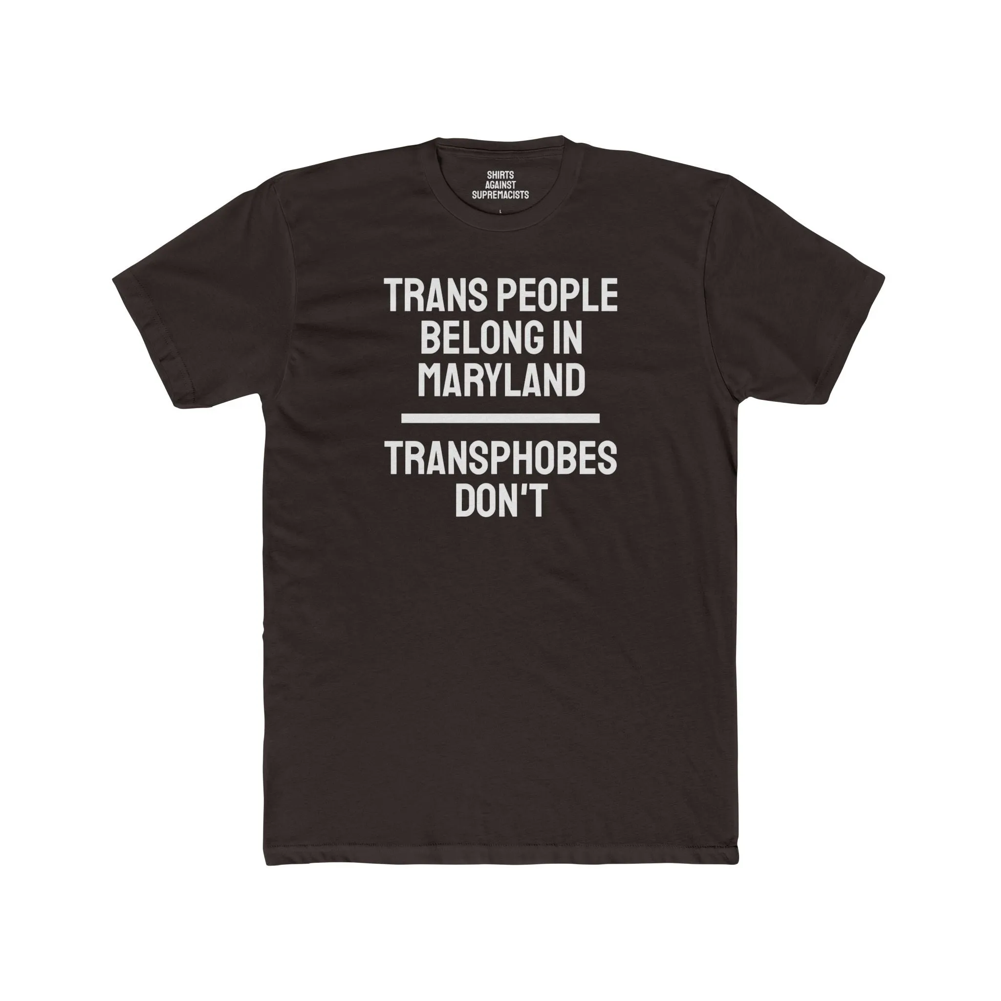 Trans People Belong In Maryland Transphobes Don't - Unisex Cotton Crew Tee