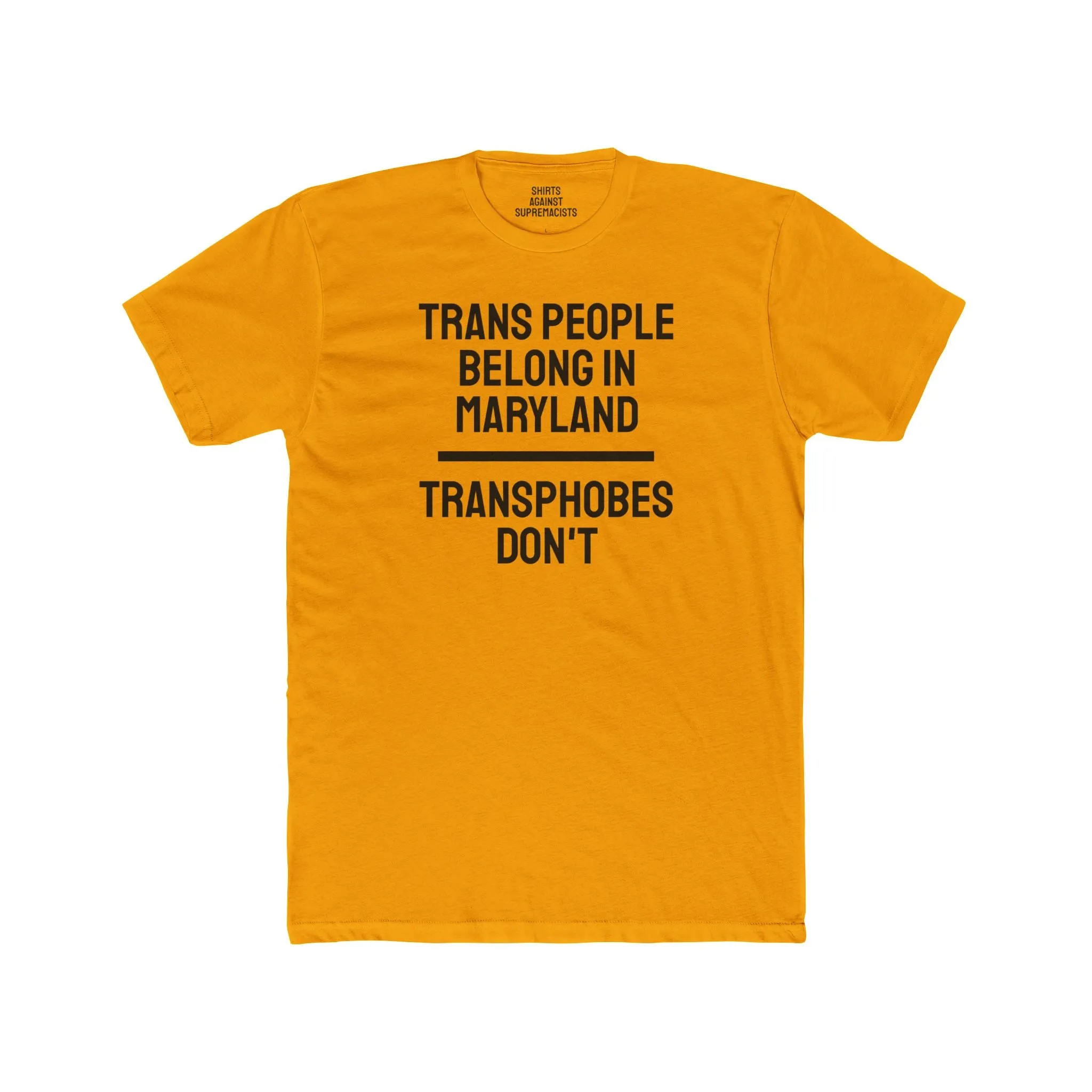 Trans People Belong In Maryland Transphobes Don't - Unisex Cotton Crew Tee