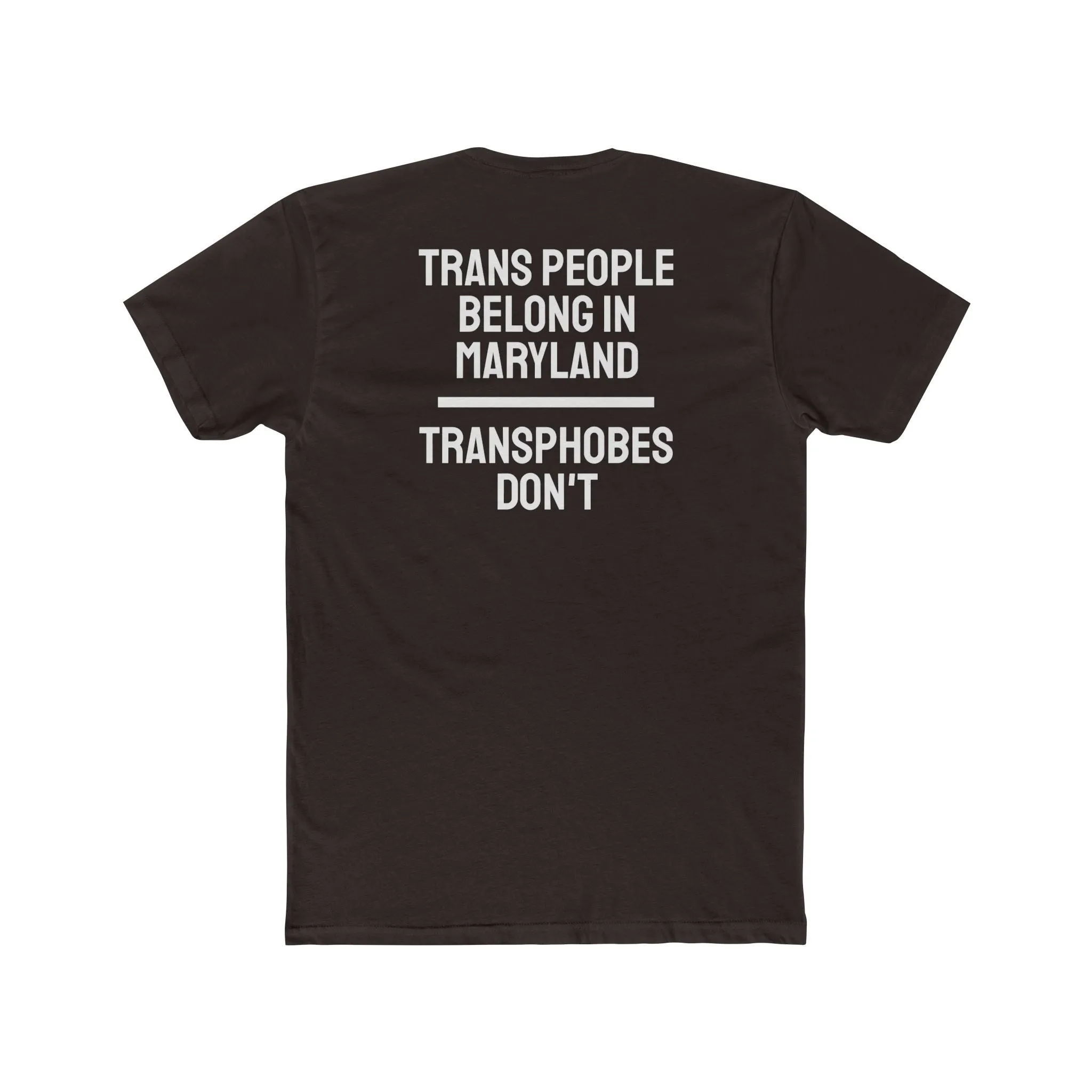 Trans People Belong In Maryland Transphobes Don't - Unisex Cotton Crew Tee