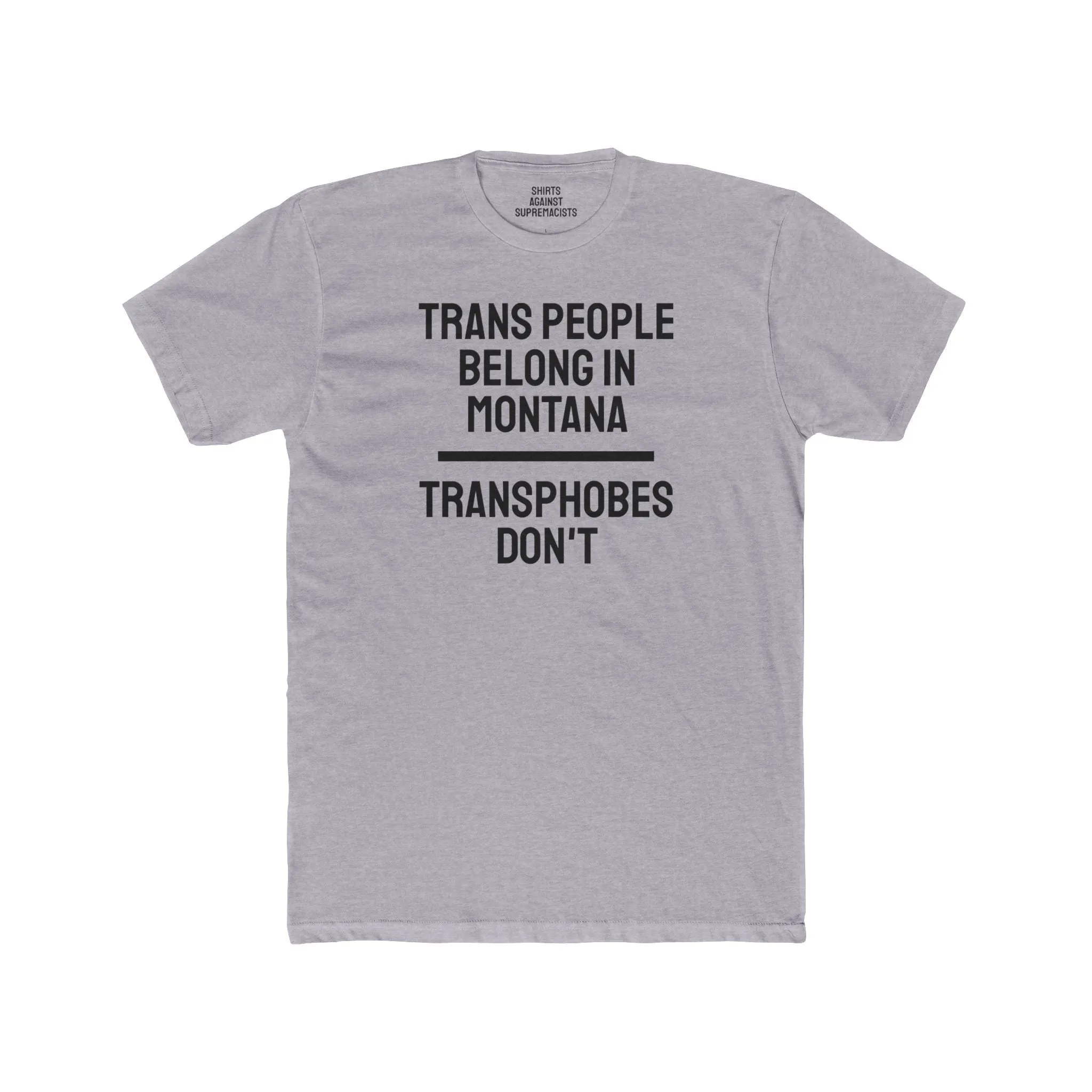 Trans People Belong In Montana Transphobes Don't - Unisex Cotton Crew Tee
