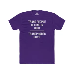 Trans People Belong In Ohio Transphobes Don't - Unisex Cotton Crew Tee