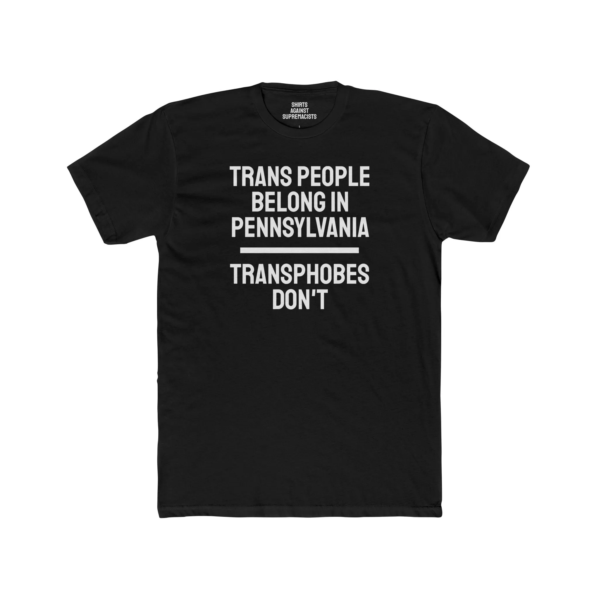 Trans People Belong In Pennsylvania Transphobes Don't - Unisex Cotton Crew Tee