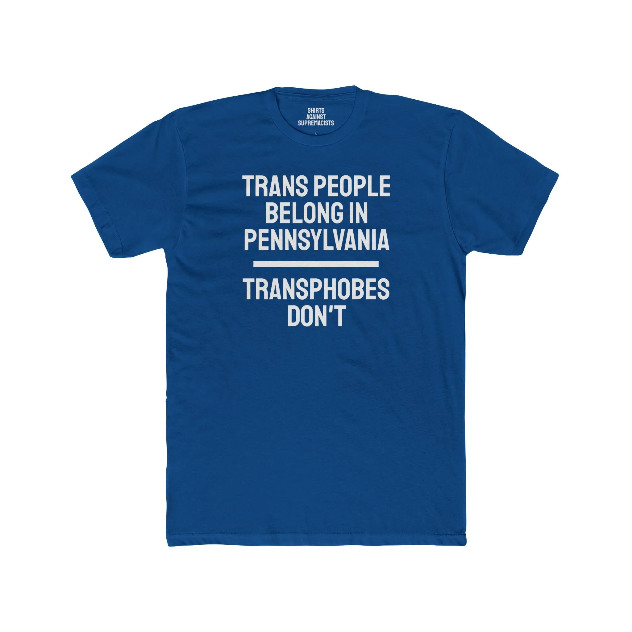 Trans People Belong In Pennsylvania Transphobes Don't - Unisex Cotton Crew Tee