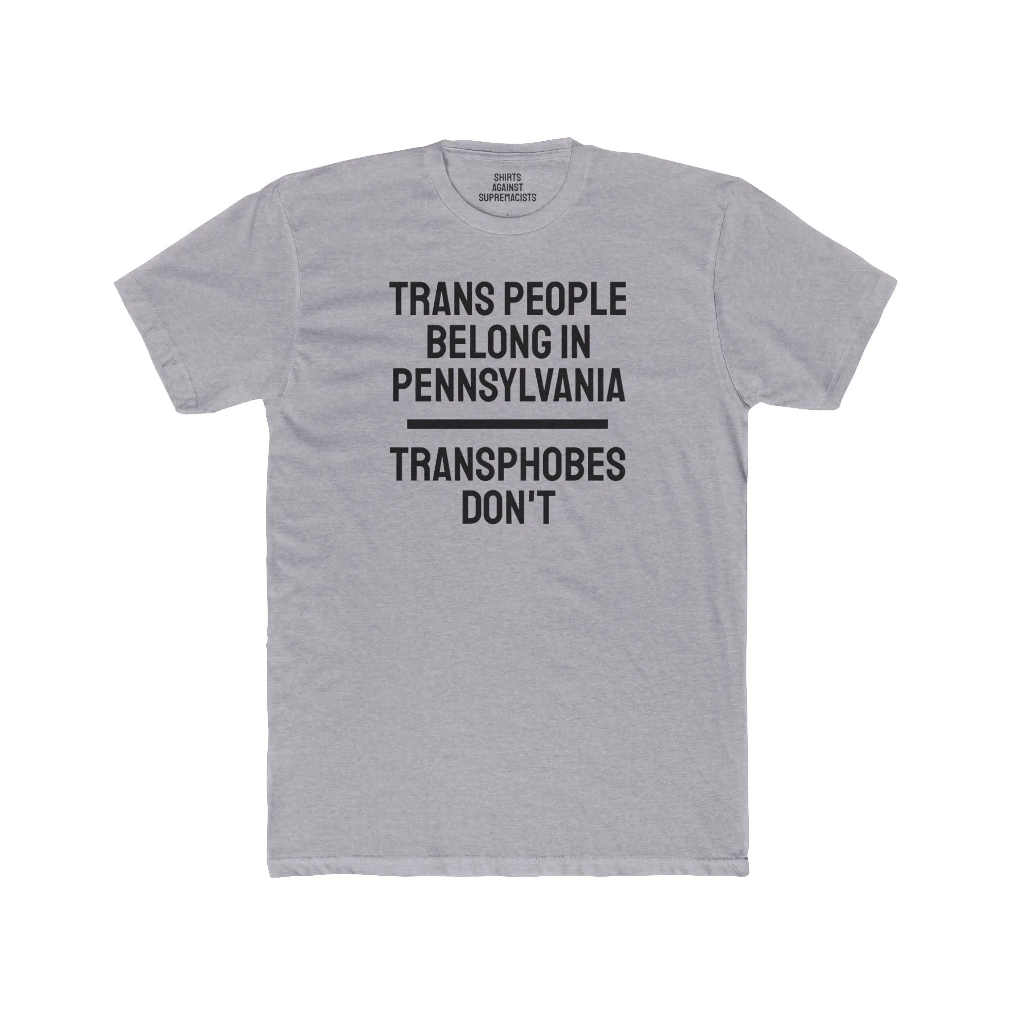 Trans People Belong In Pennsylvania Transphobes Don't - Unisex Cotton Crew Tee