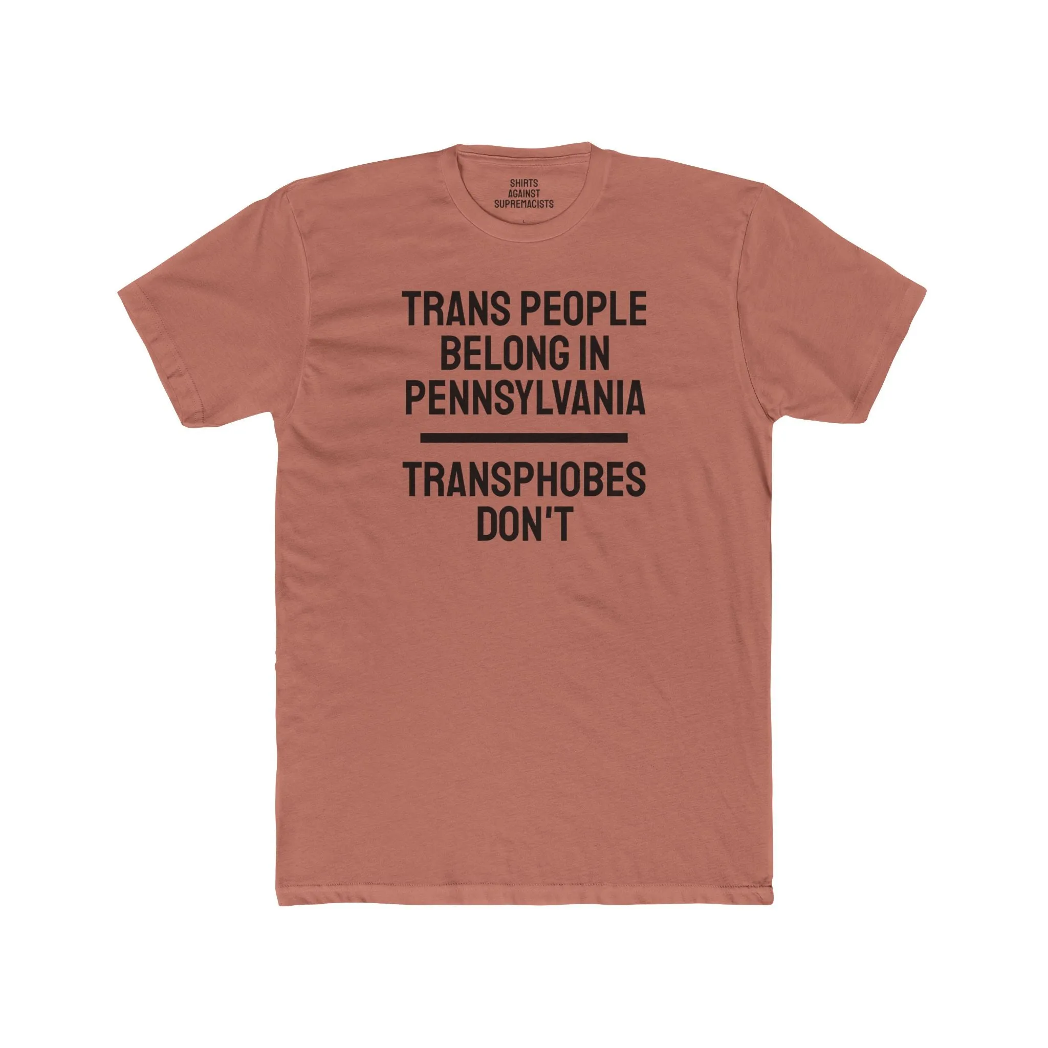 Trans People Belong In Pennsylvania Transphobes Don't - Unisex Cotton Crew Tee