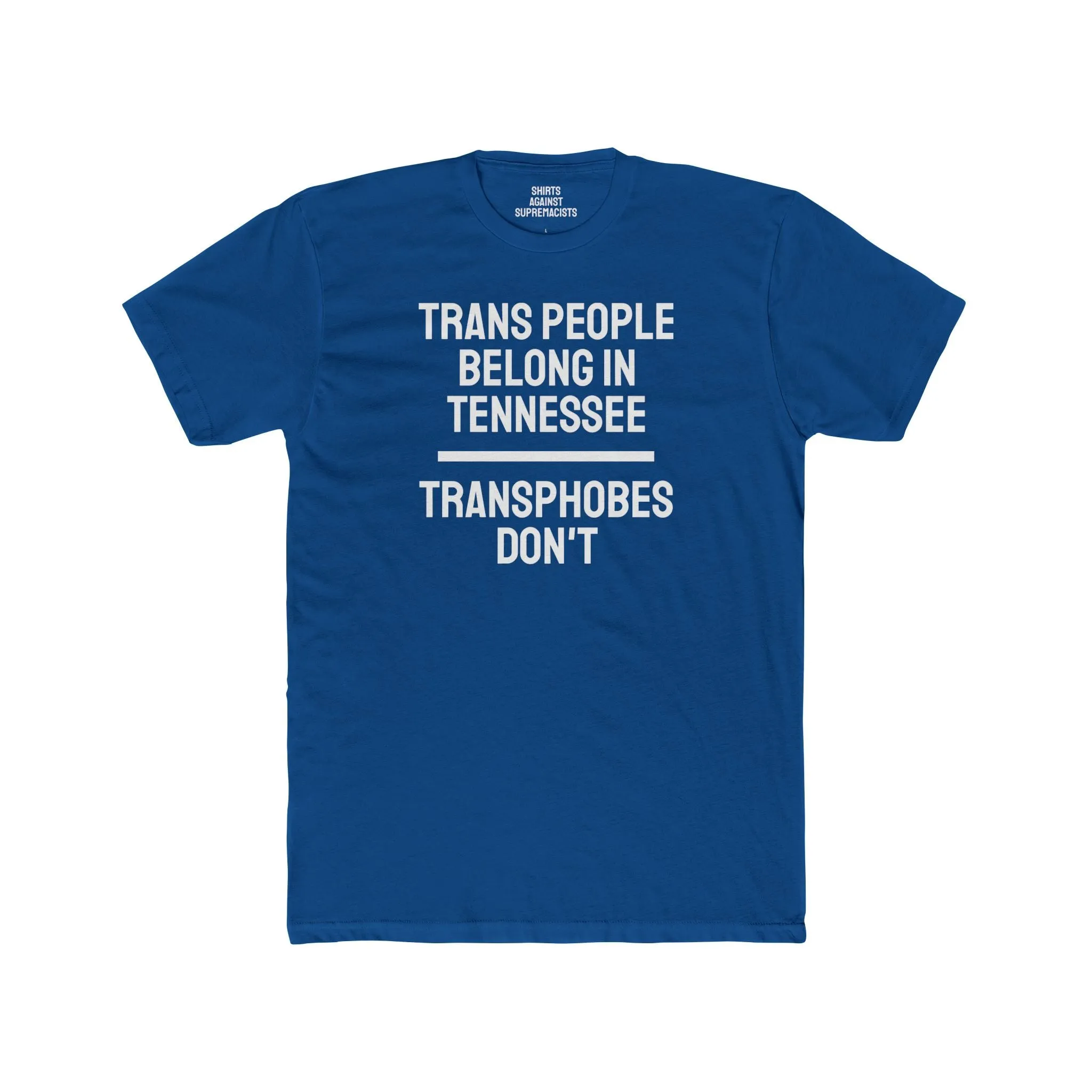 Trans People Belong In Tennessee Transphobes Don't - Unisex Cotton Crew Tee