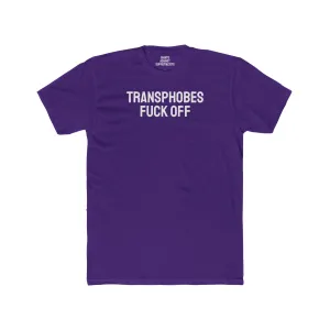 Transphobes Fuck Off - Unisex Cotton Crew Tee
