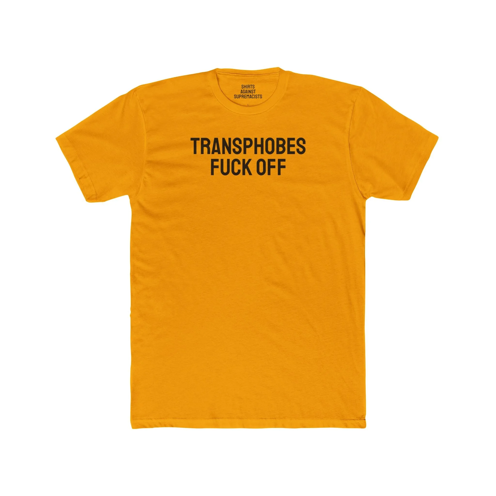 Transphobes Fuck Off - Unisex Cotton Crew Tee