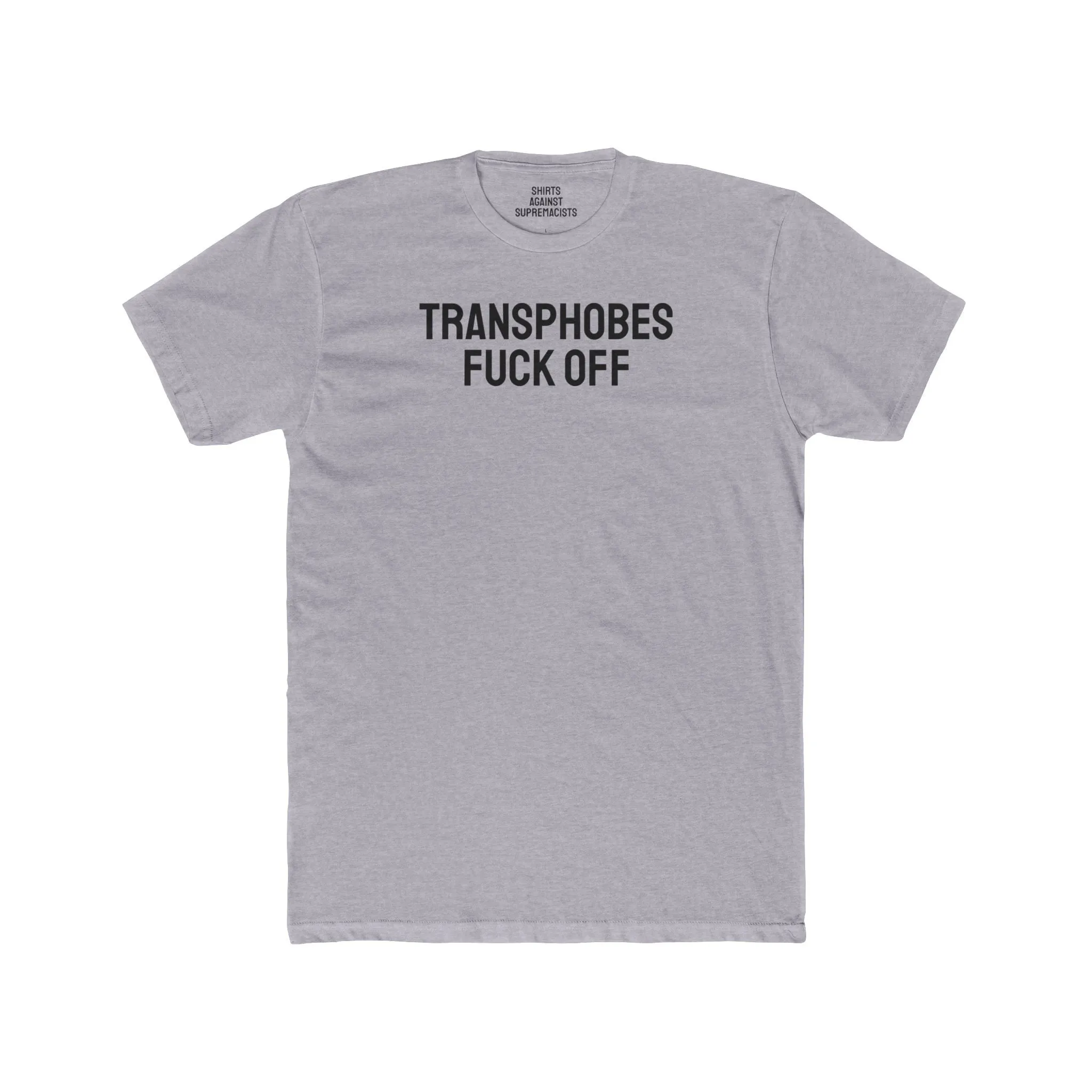 Transphobes Fuck Off - Unisex Cotton Crew Tee